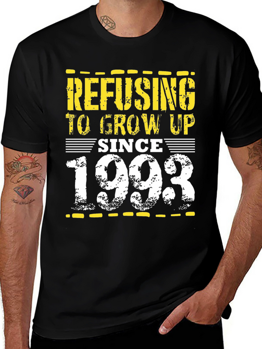 Refusing to Grow Up Since 1993 T-Shirt