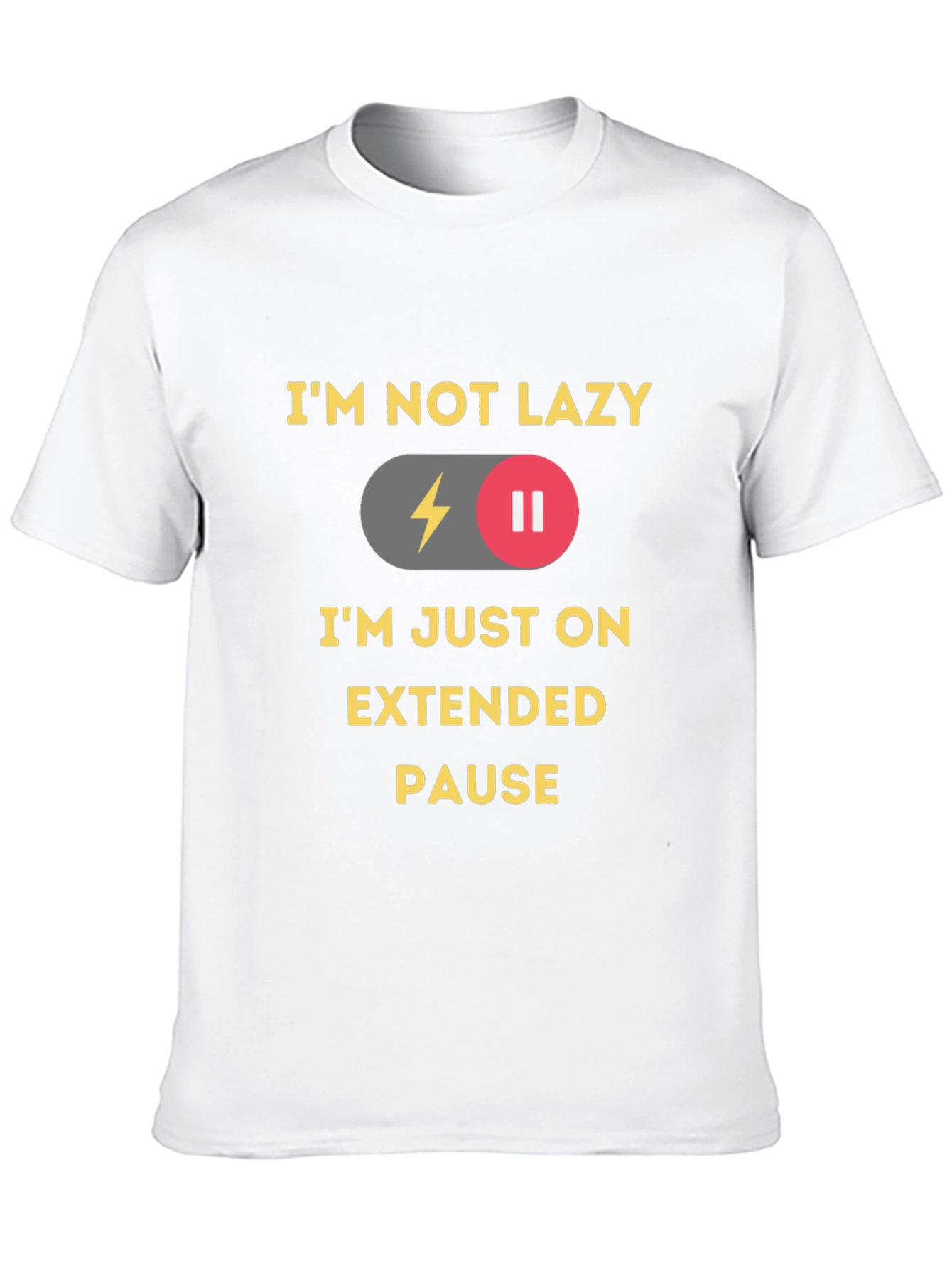 Im Not Lazy Im On Extended Pause T-Shirt