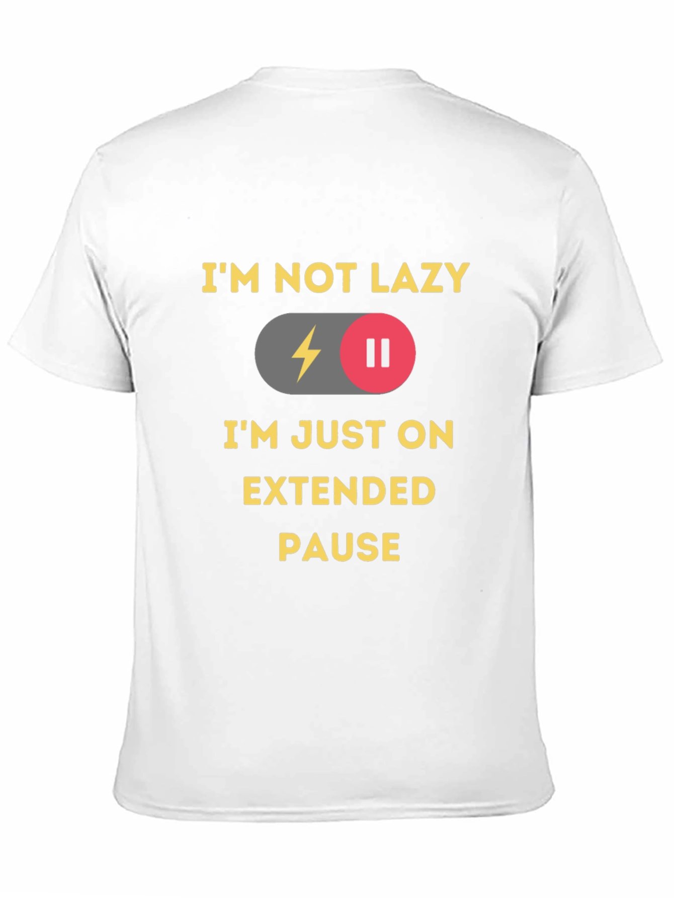 Im Not Lazy Im On Extended Pause T-Shirt