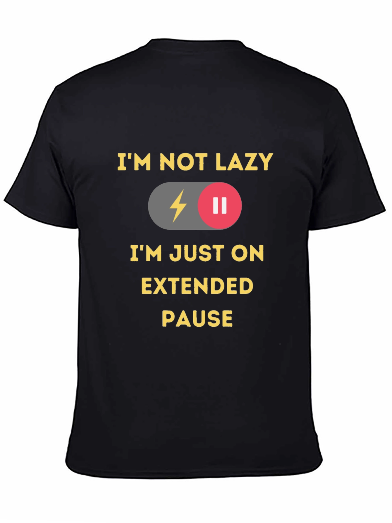 Im Not Lazy Im On Extended Pause T-Shirt