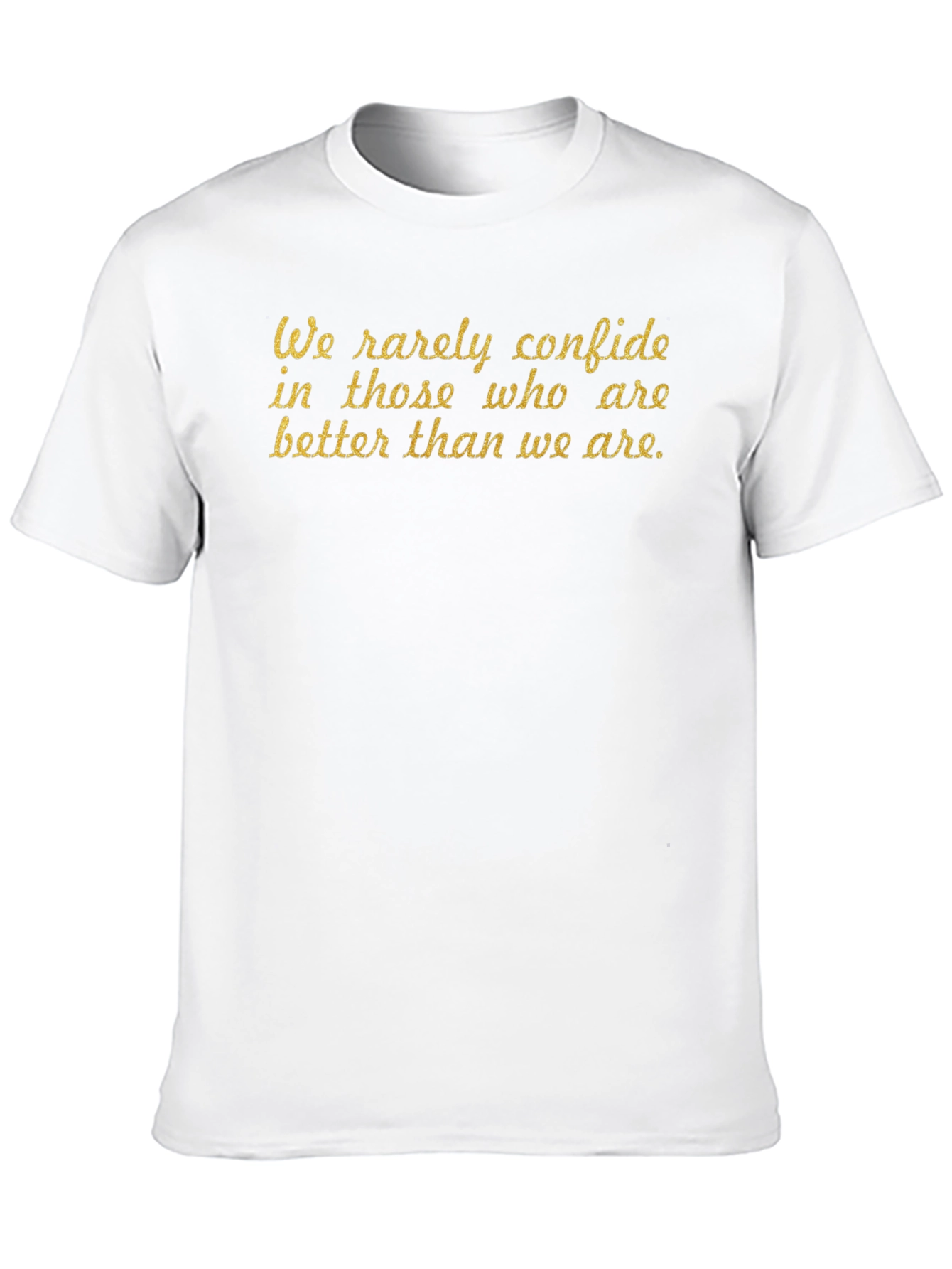 Motivational Quote T-Shirt - We rarely confide
