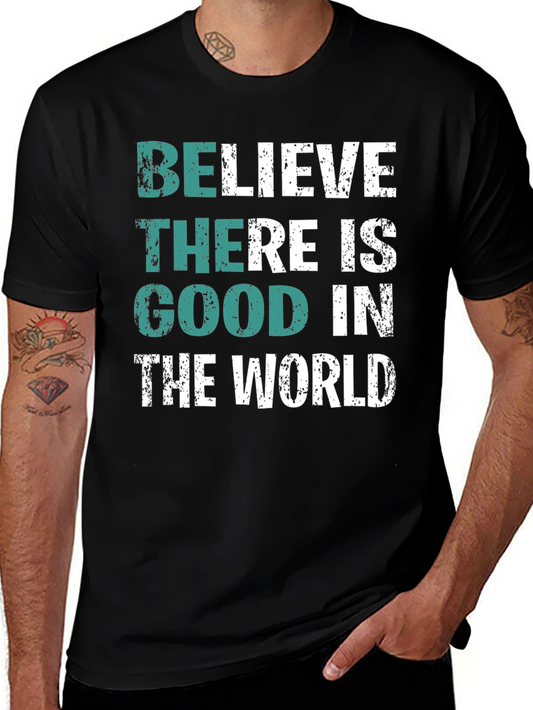 Believe There is Good in the World T-Shirt