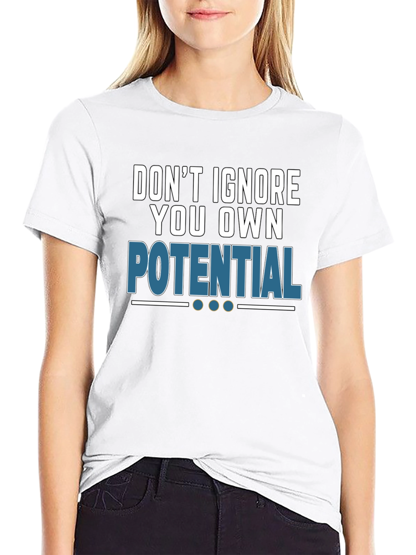 Dont Ignore Your Potential T-Shirt