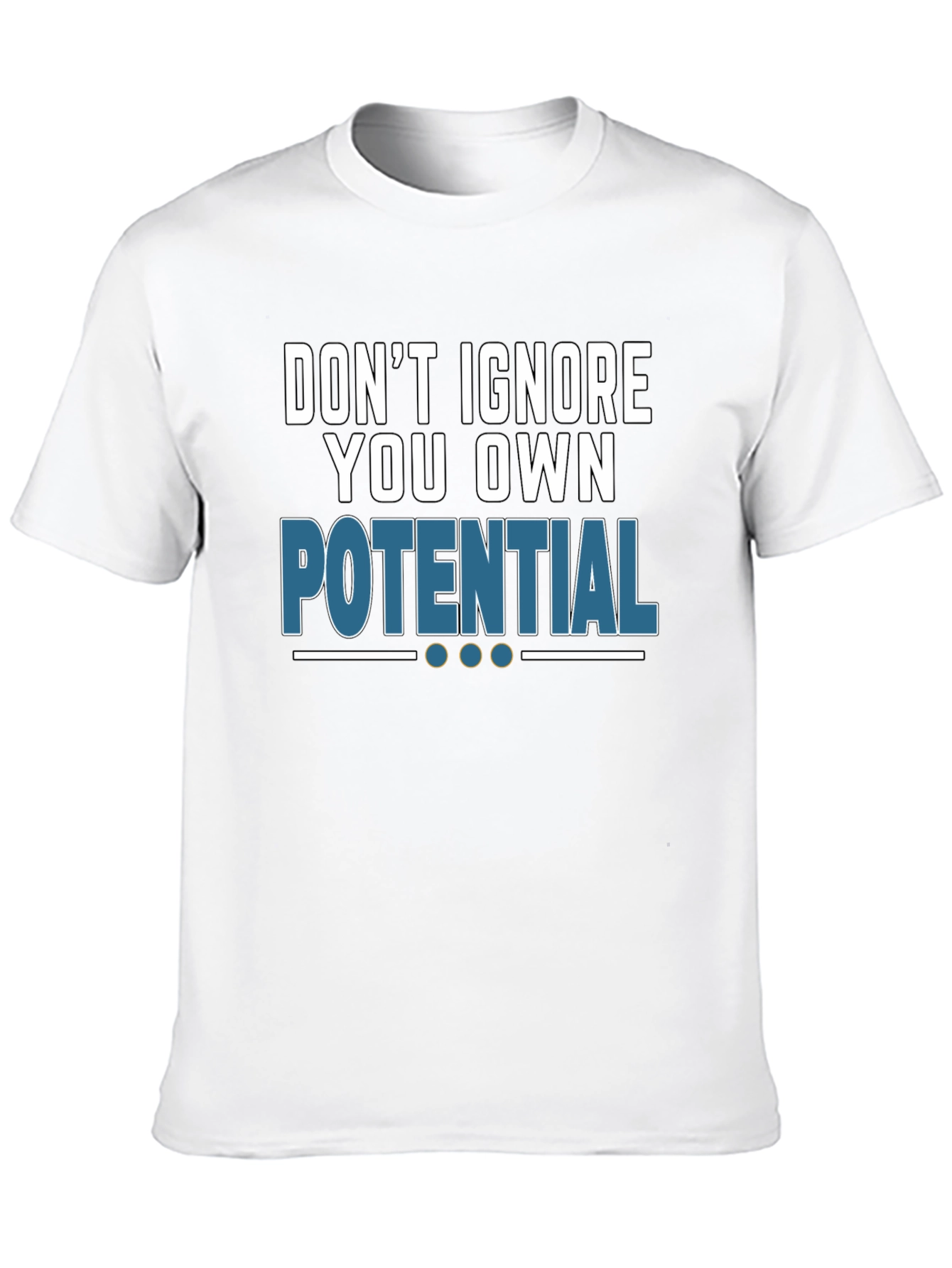 Dont Ignore Your Potential T-Shirt