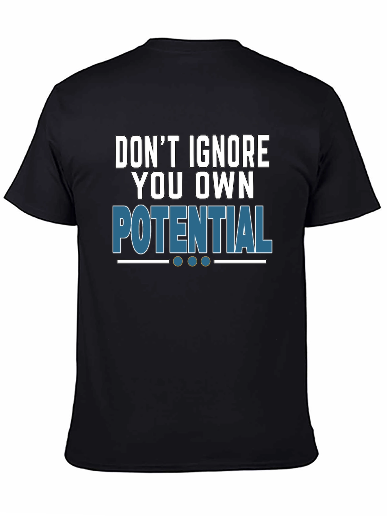Dont Ignore Your Potential T-Shirt