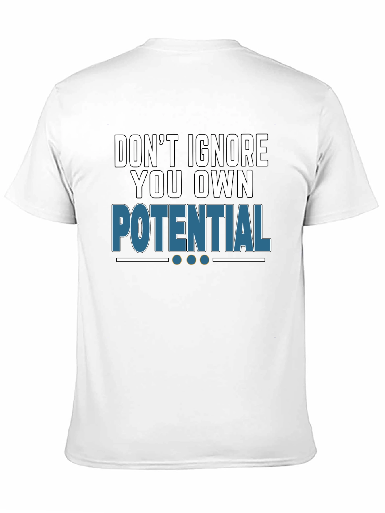 Dont Ignore Your Potential T-Shirt
