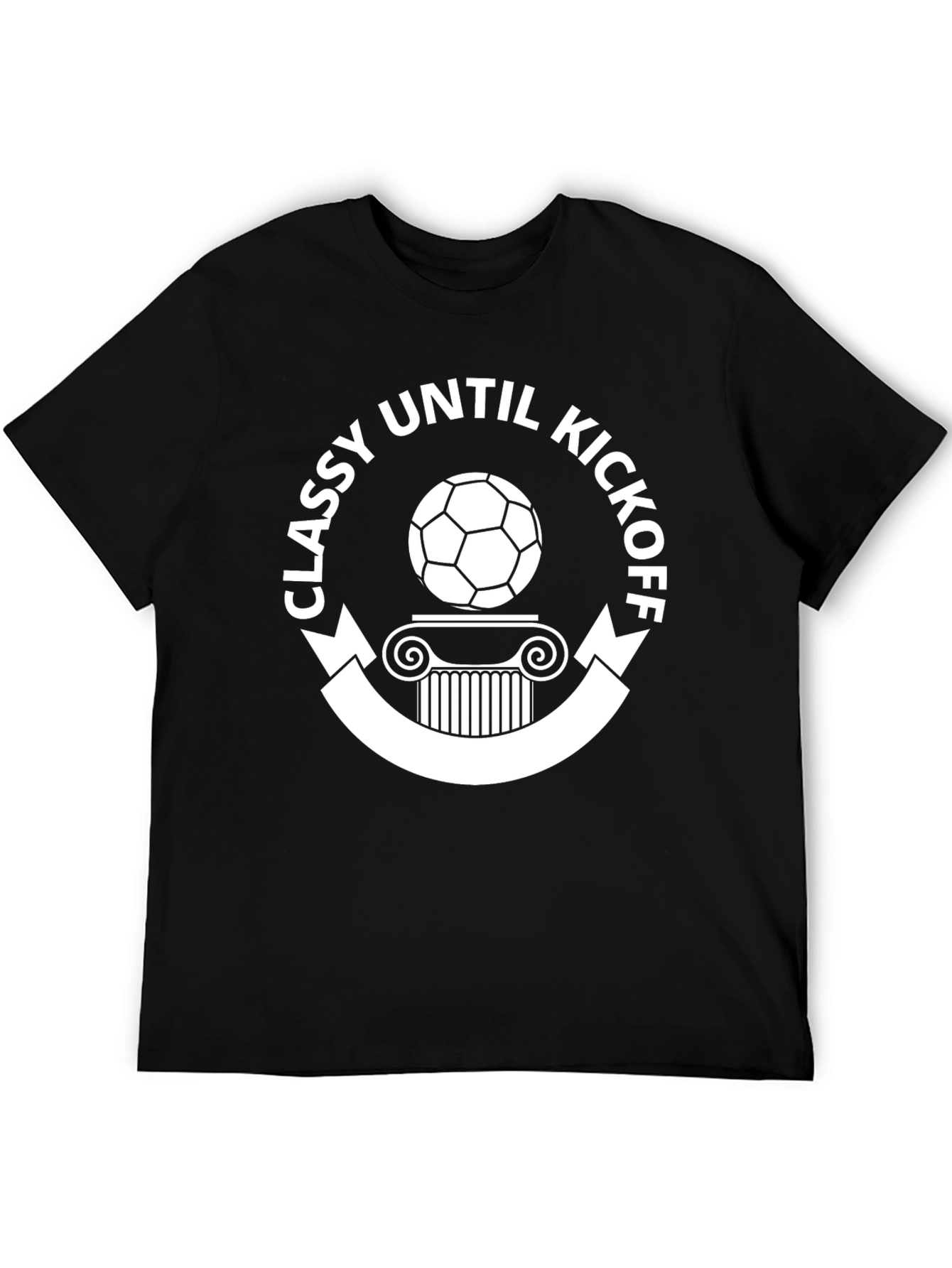 Classy Until Kickoff Soccer T-Shirt
