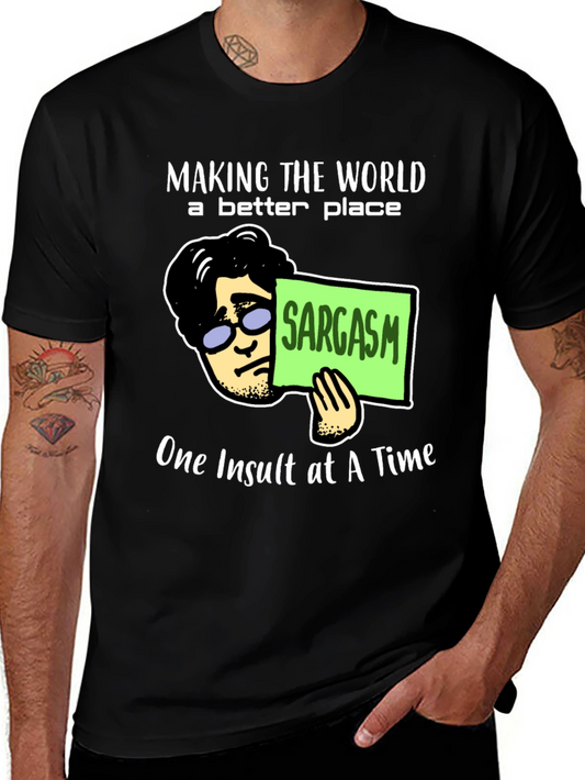 Sarcastic Humor T-Shirt: Making the World Better