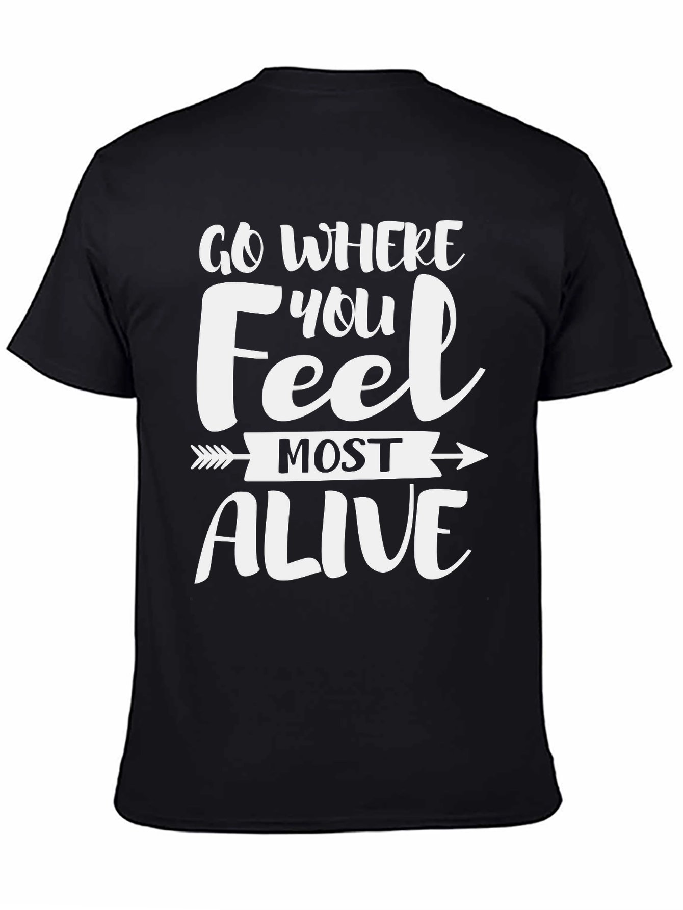 Motivational Go Where You Feel Most Alive T-Shirt