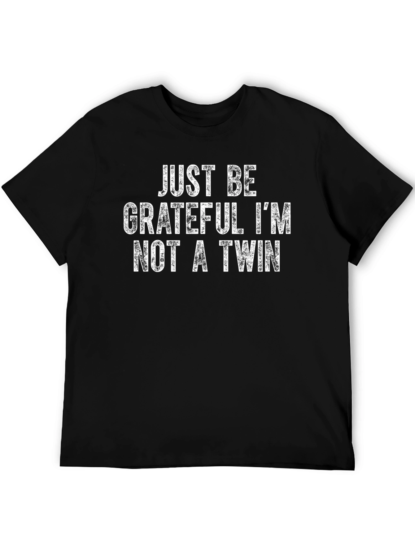 Funny Twin T-Shirt - Just Be Grateful