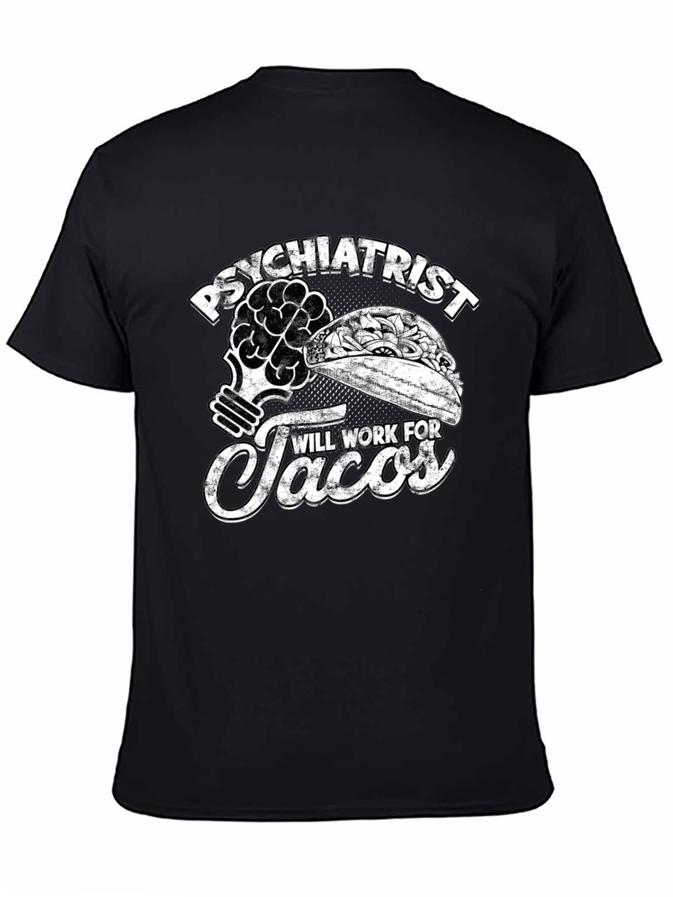 Psychiatrist Will Work For Tacos T-Shirt