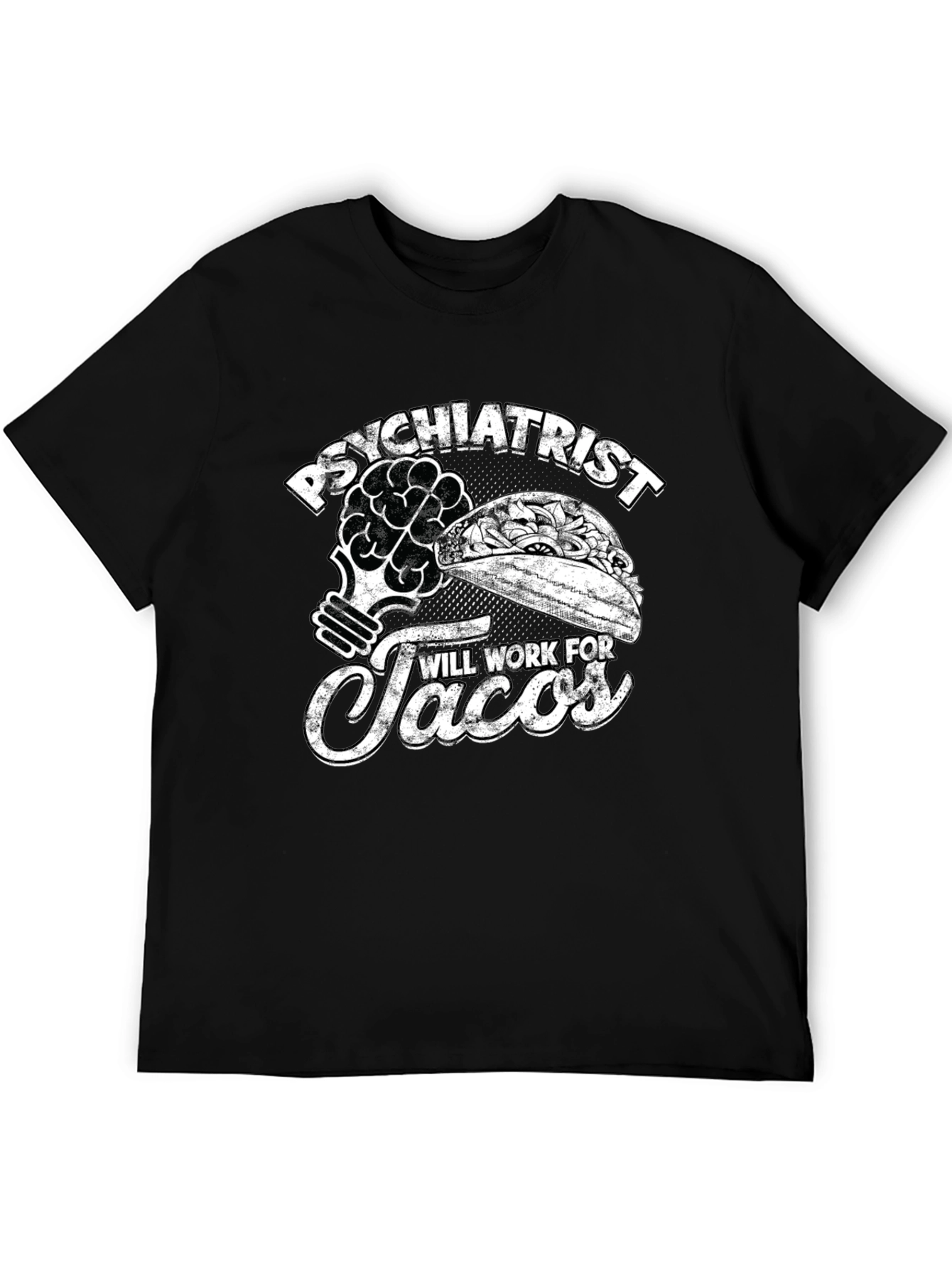 Psychiatrist Will Work For Tacos T-Shirt