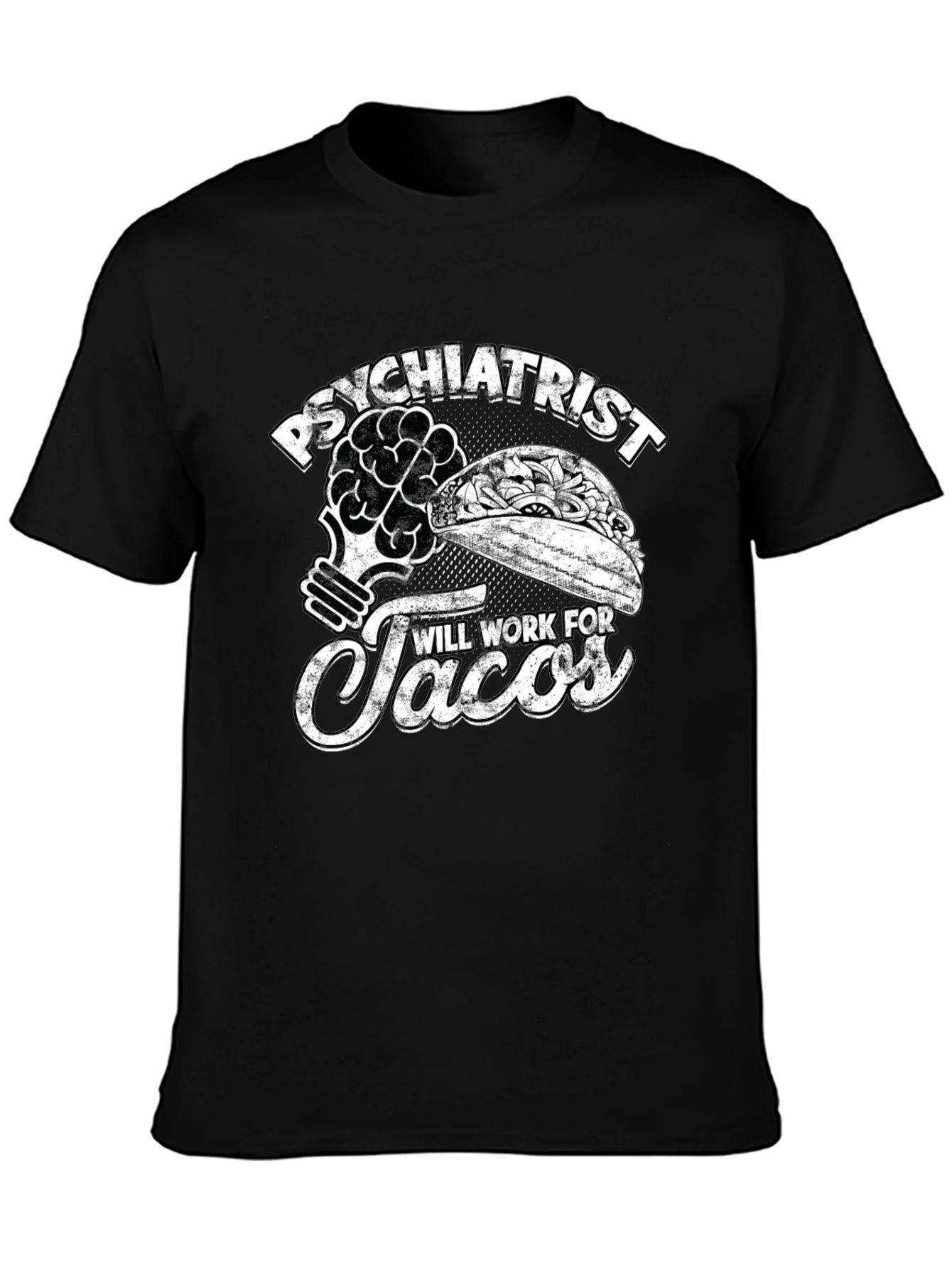 Psychiatrist Will Work For Tacos T-Shirt