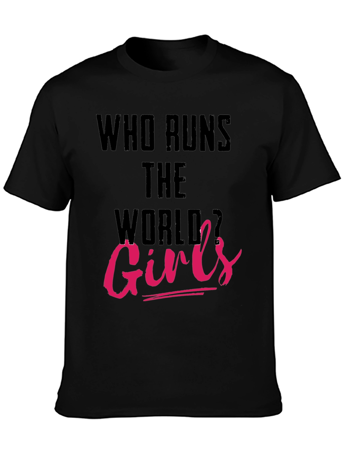 Who Runs The World Girls T-Shirt