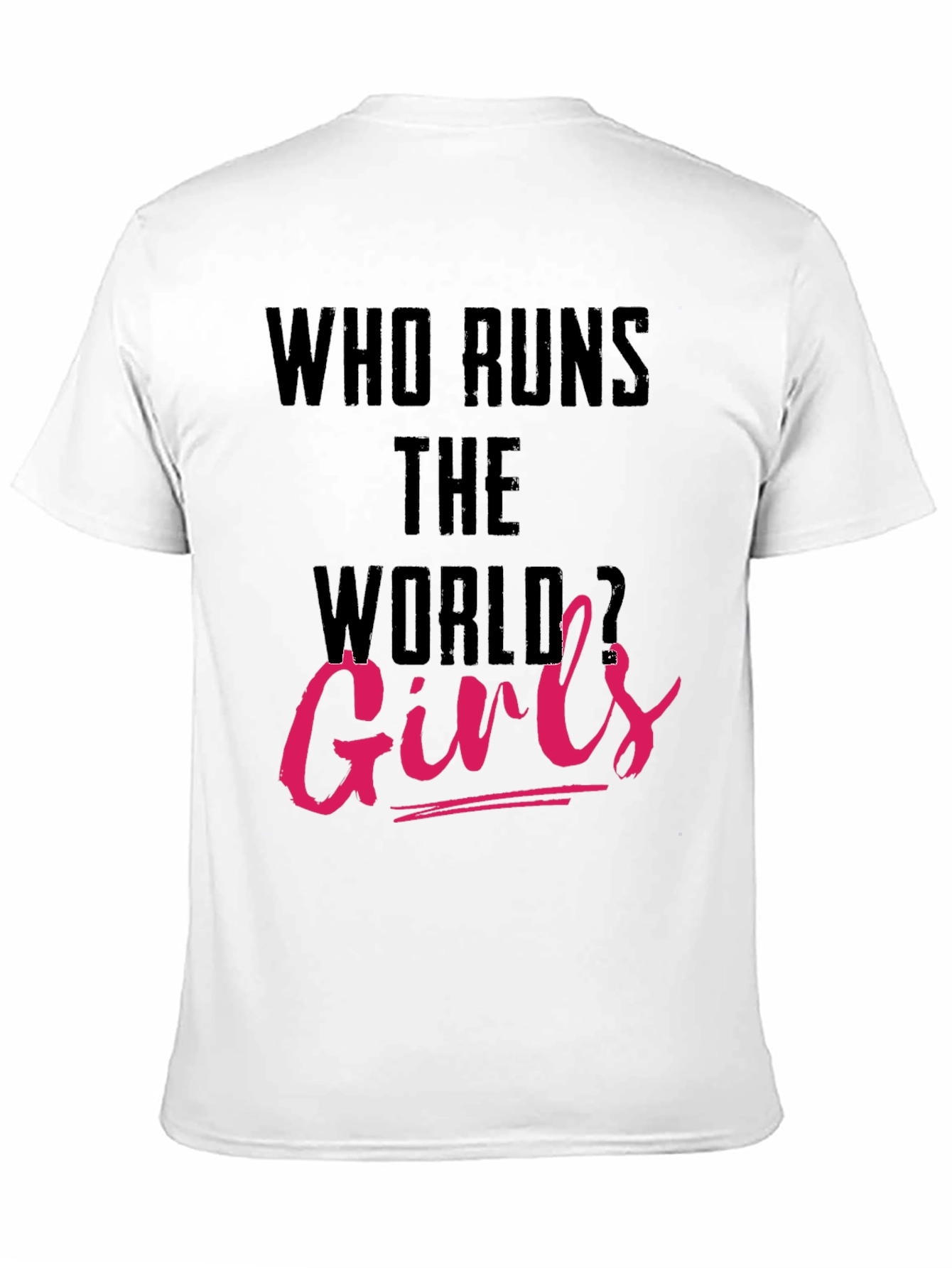 Who Runs The World Girls T-Shirt