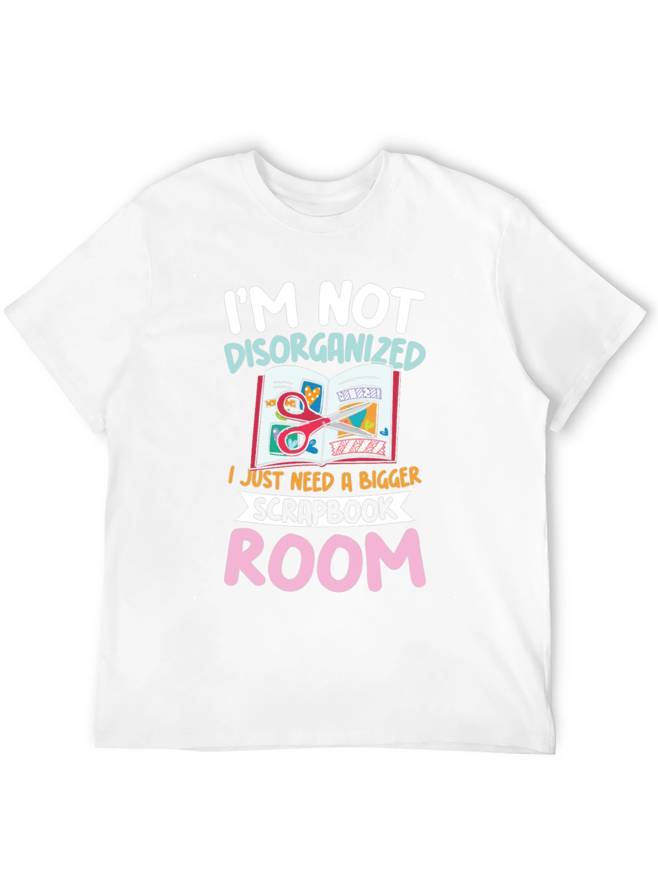 Im Not Disorganized Scrapbook Room T-Shirt