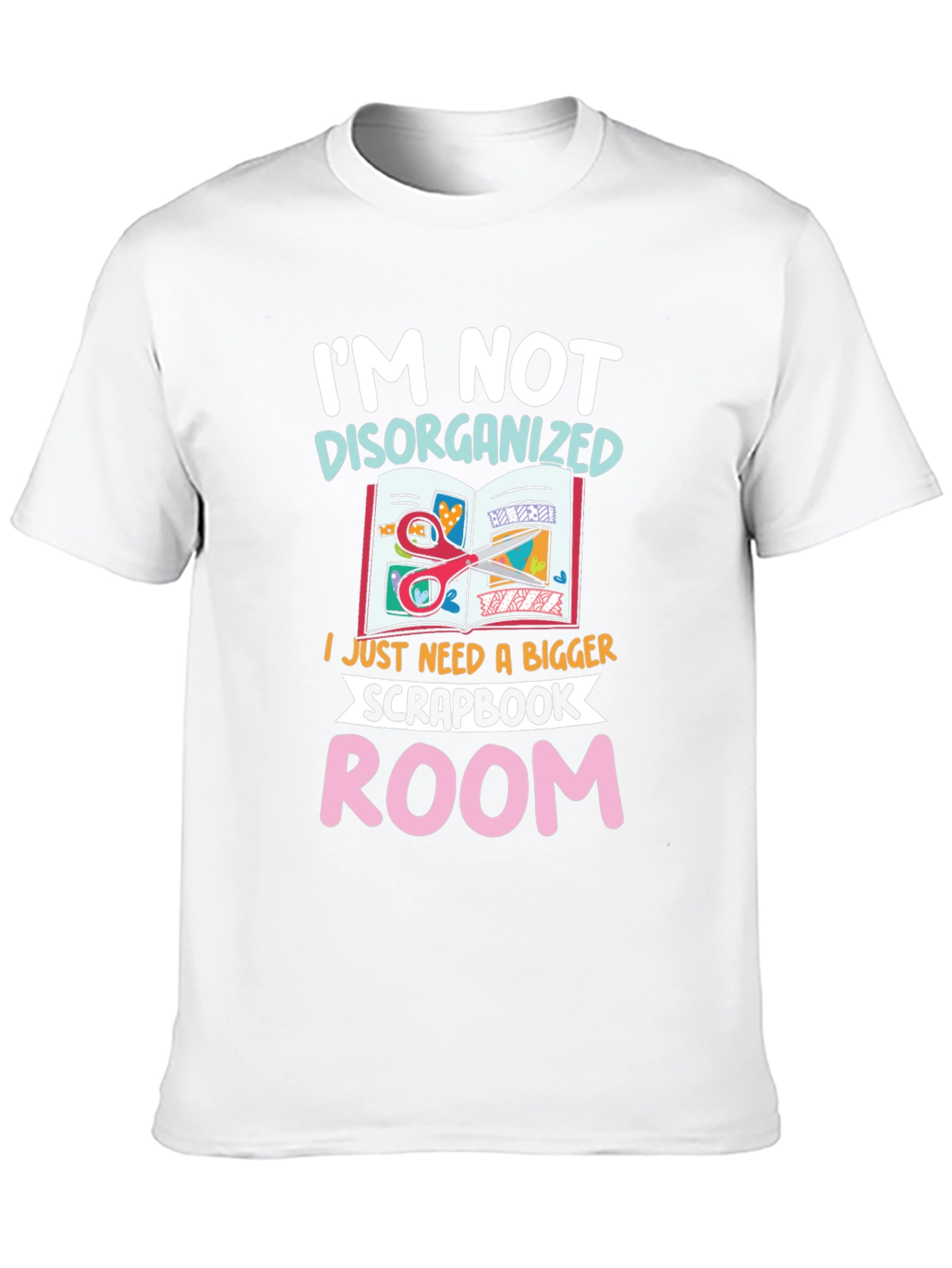 Im Not Disorganized Scrapbook Room T-Shirt