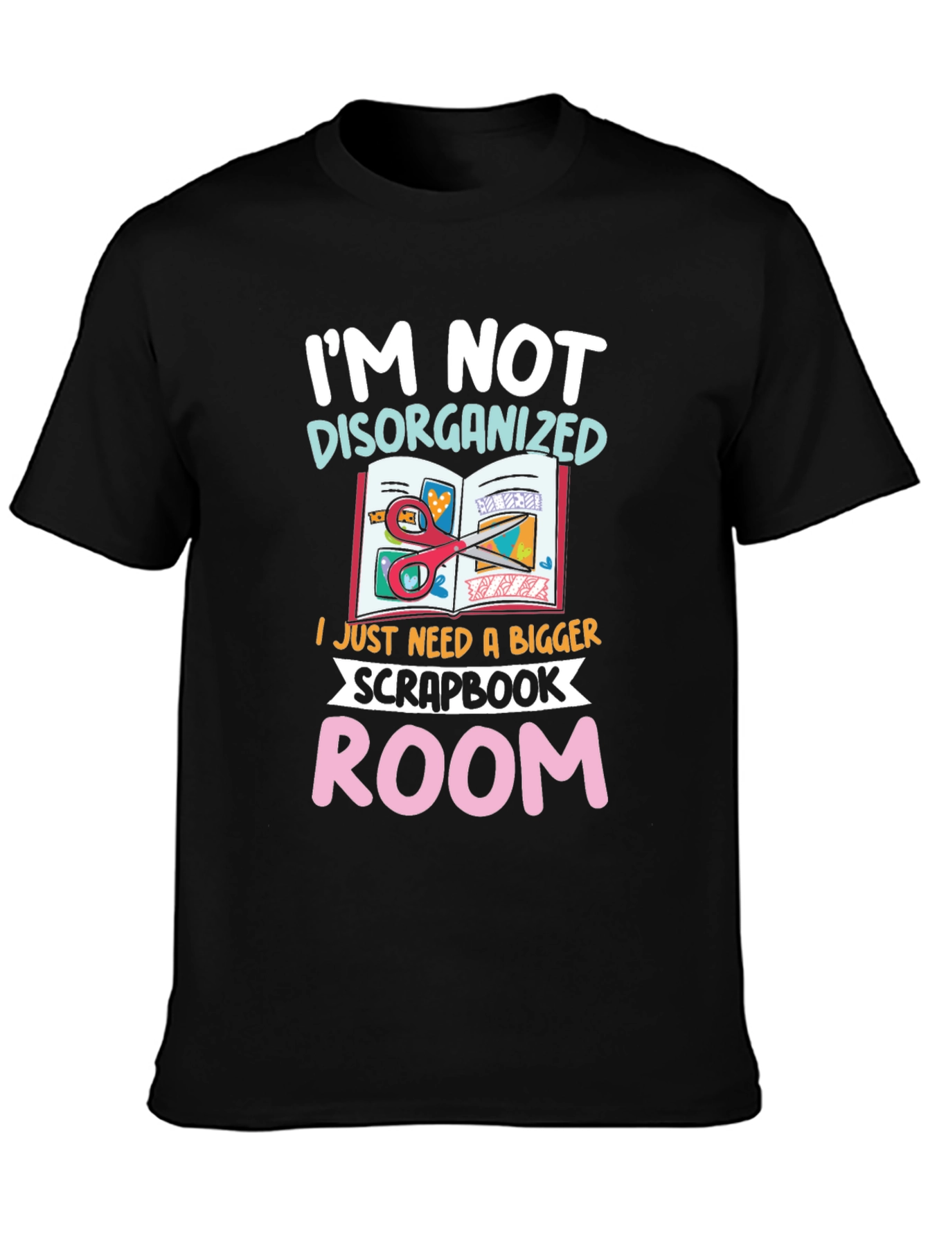Im Not Disorganized Scrapbook Room T-Shirt