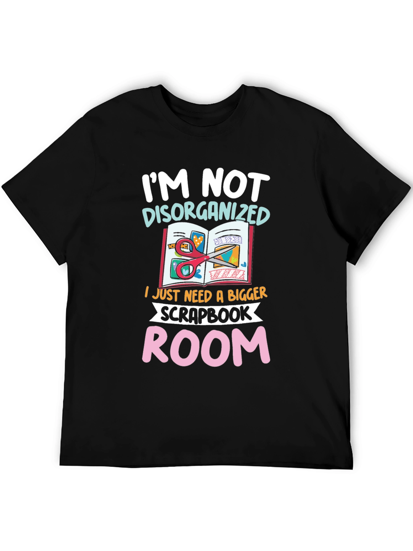 Im Not Disorganized Scrapbook Room T-Shirt