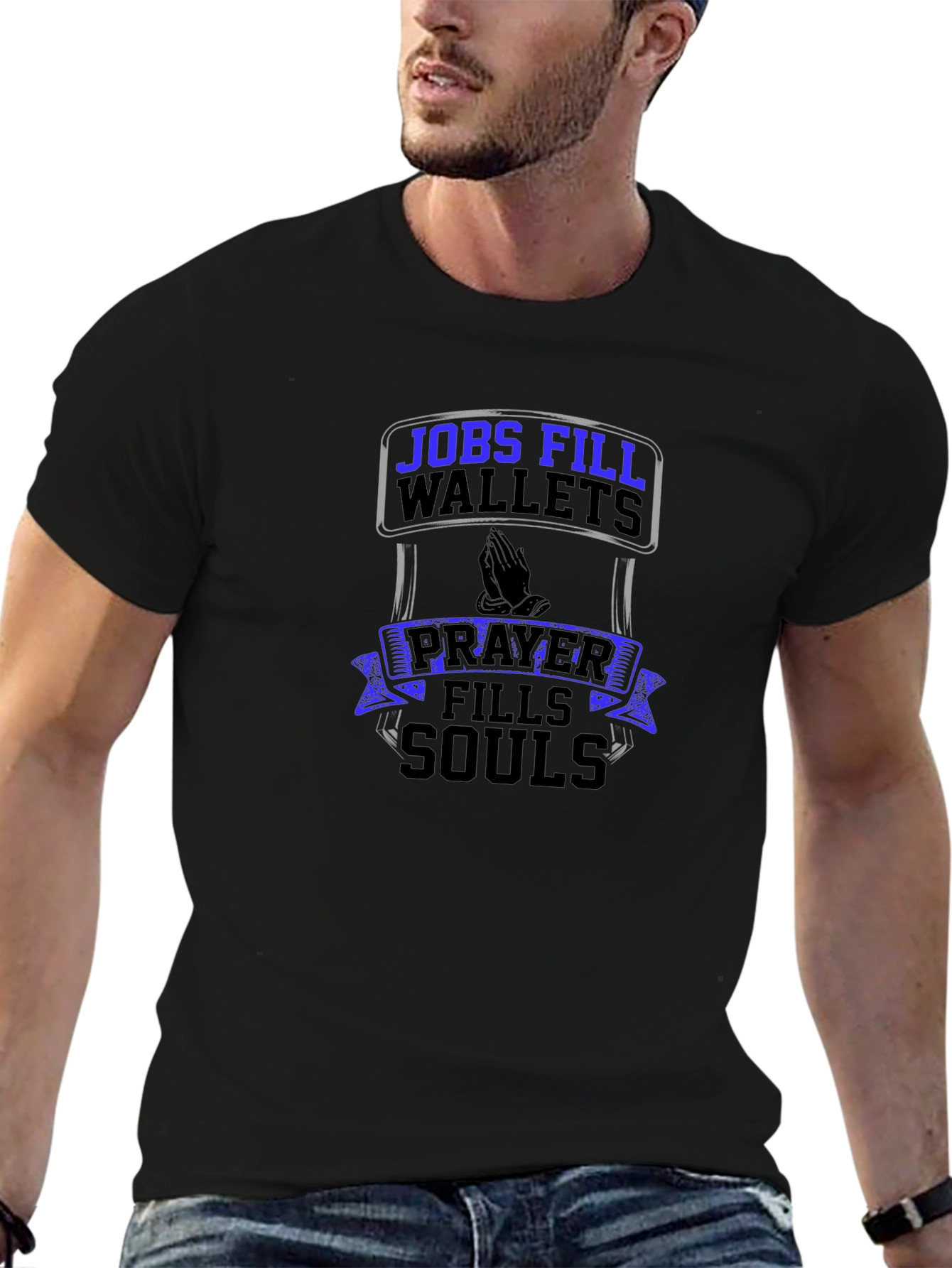 Jobs Fill Wallets Prayer Fills Souls T-Shirt