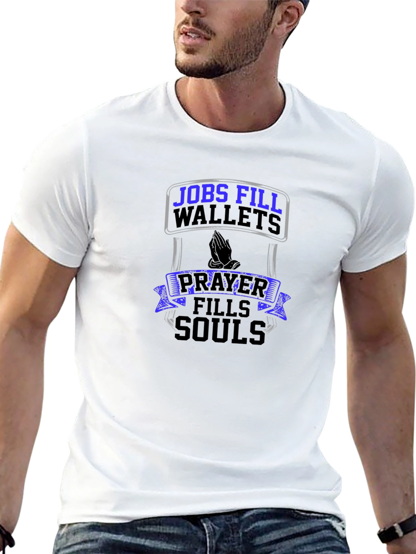 Jobs Fill Wallets Prayer Fills Souls T-Shirt