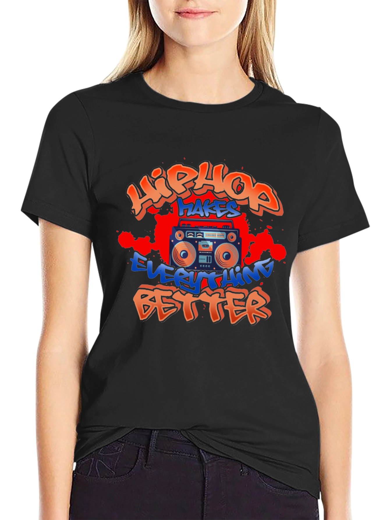 Hip Hop Makes Everything Better T-Shirt