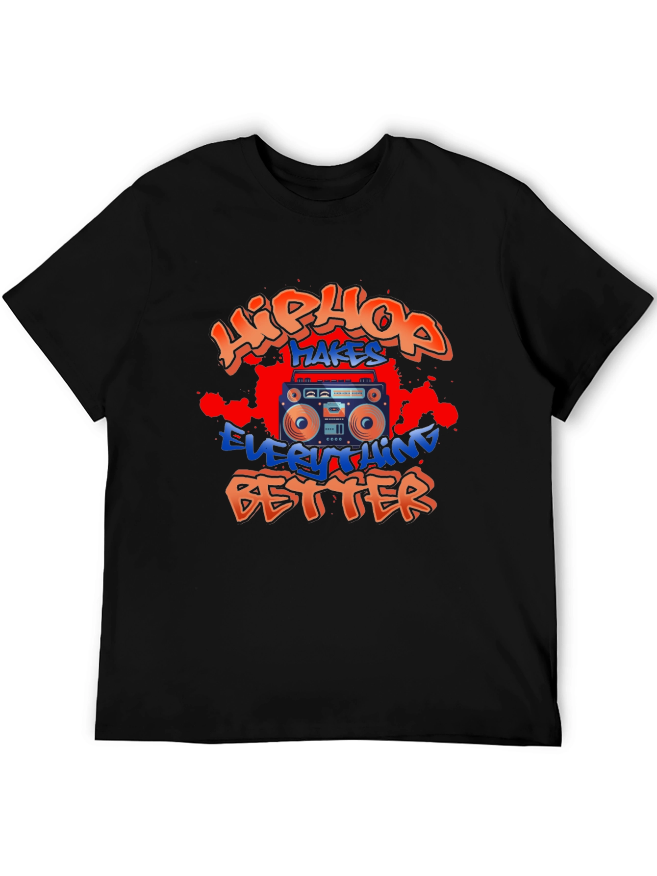 Hip Hop Makes Everything Better T-Shirt