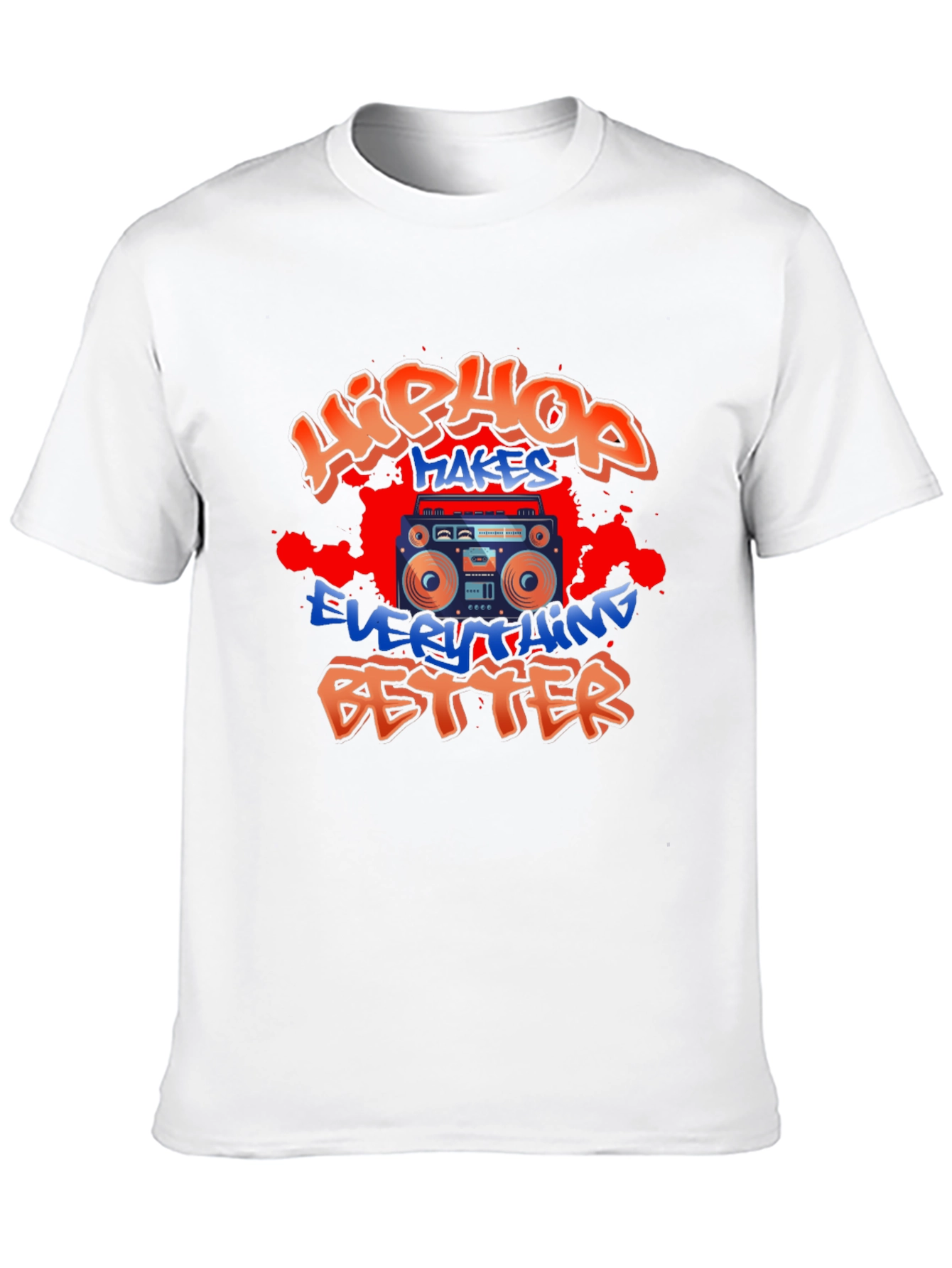 Hip Hop Makes Everything Better T-Shirt