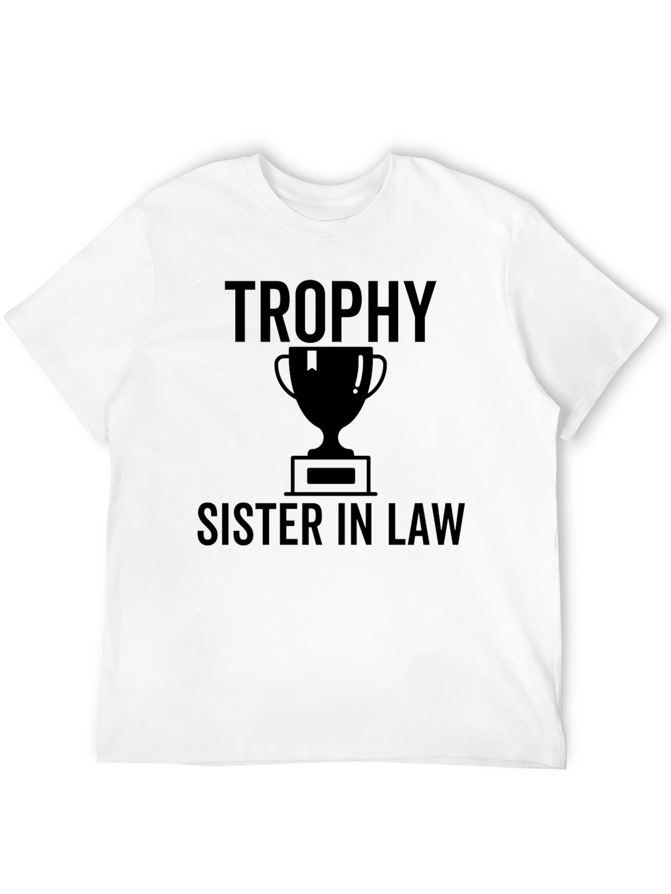 Trophy Sister In Law Graphic T-Shirt