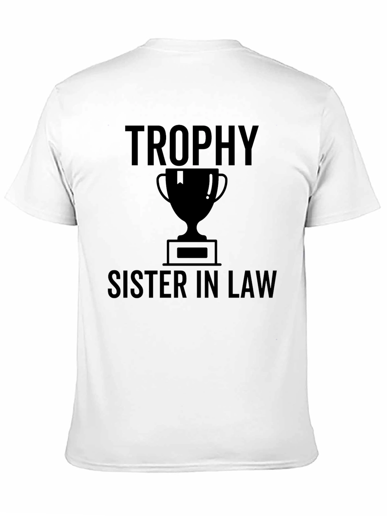 Trophy Sister In Law Graphic T-Shirt