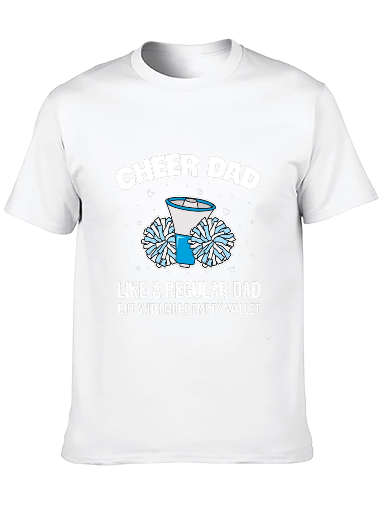 Cheer Dad T-Shirt - Empty Wallet Edition