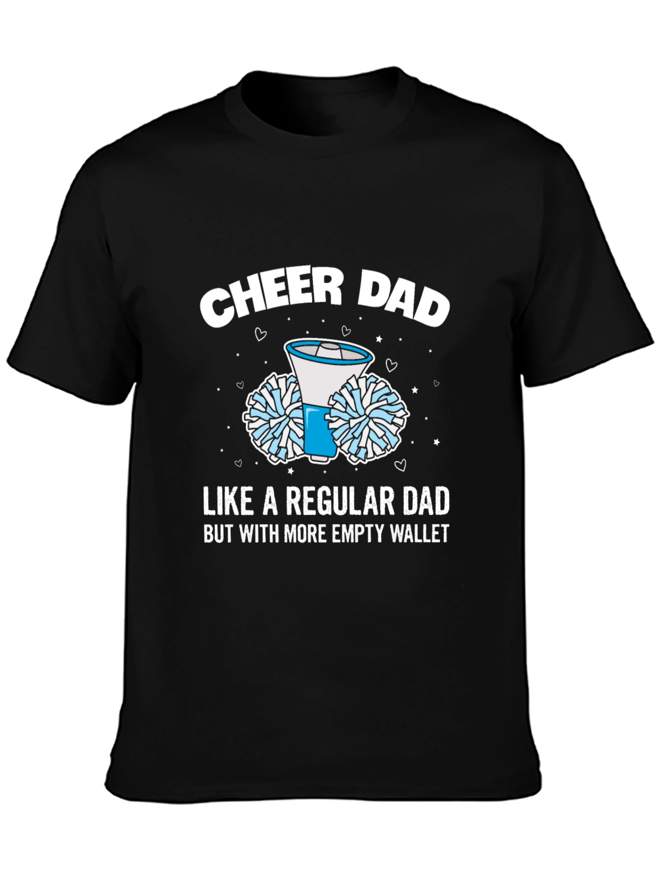 Cheer Dad T-Shirt - Empty Wallet Edition
