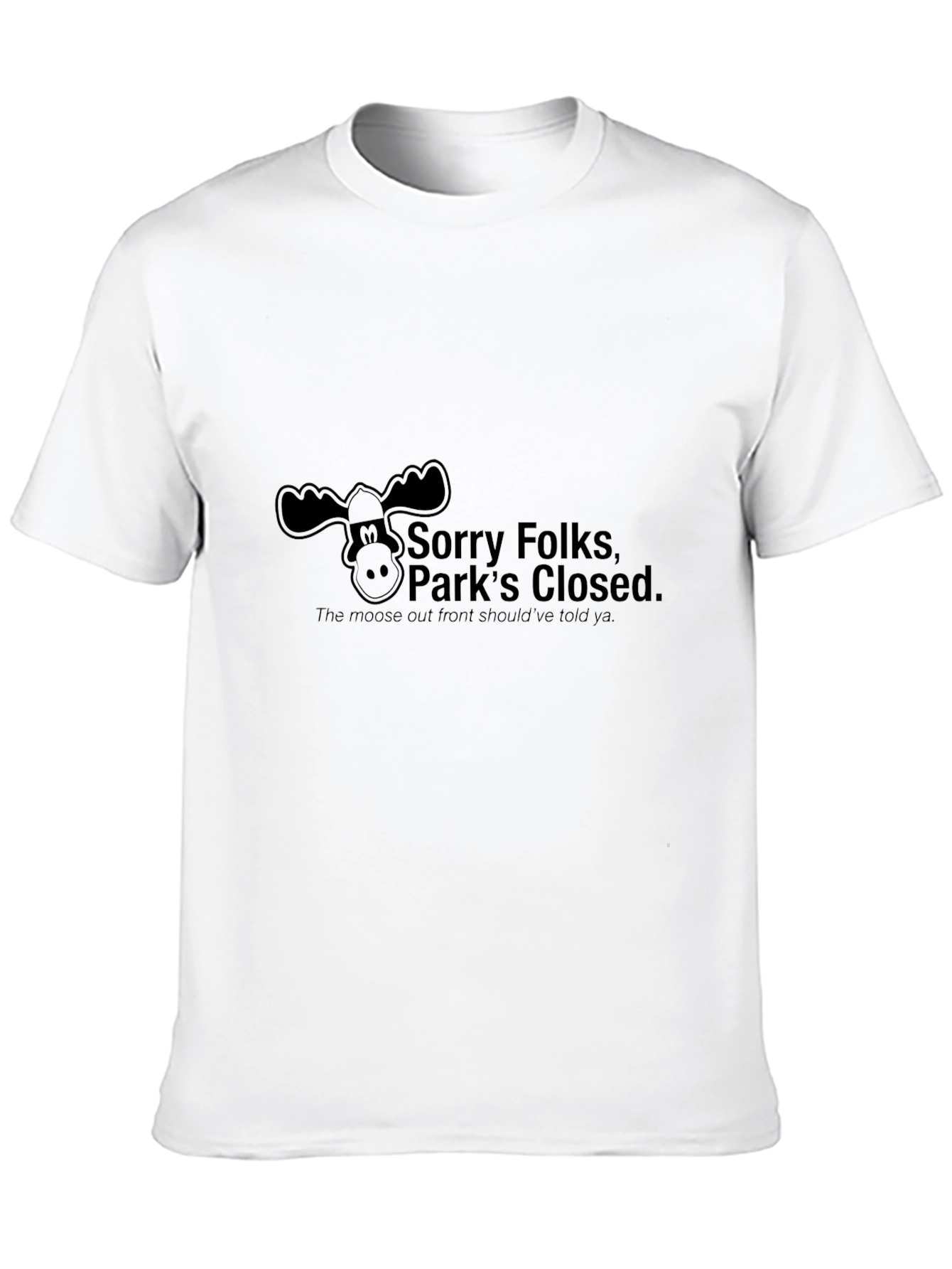 Sorry Folks Parks Closed Moose Tee