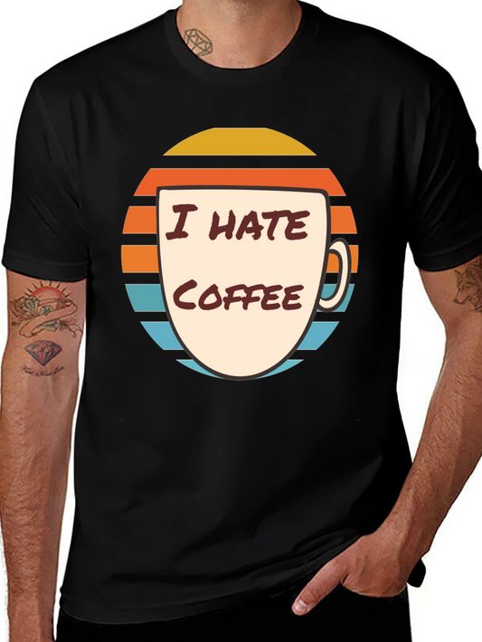 I Hate Coffee Graphic T-Shirt - Funny Novelty Tee