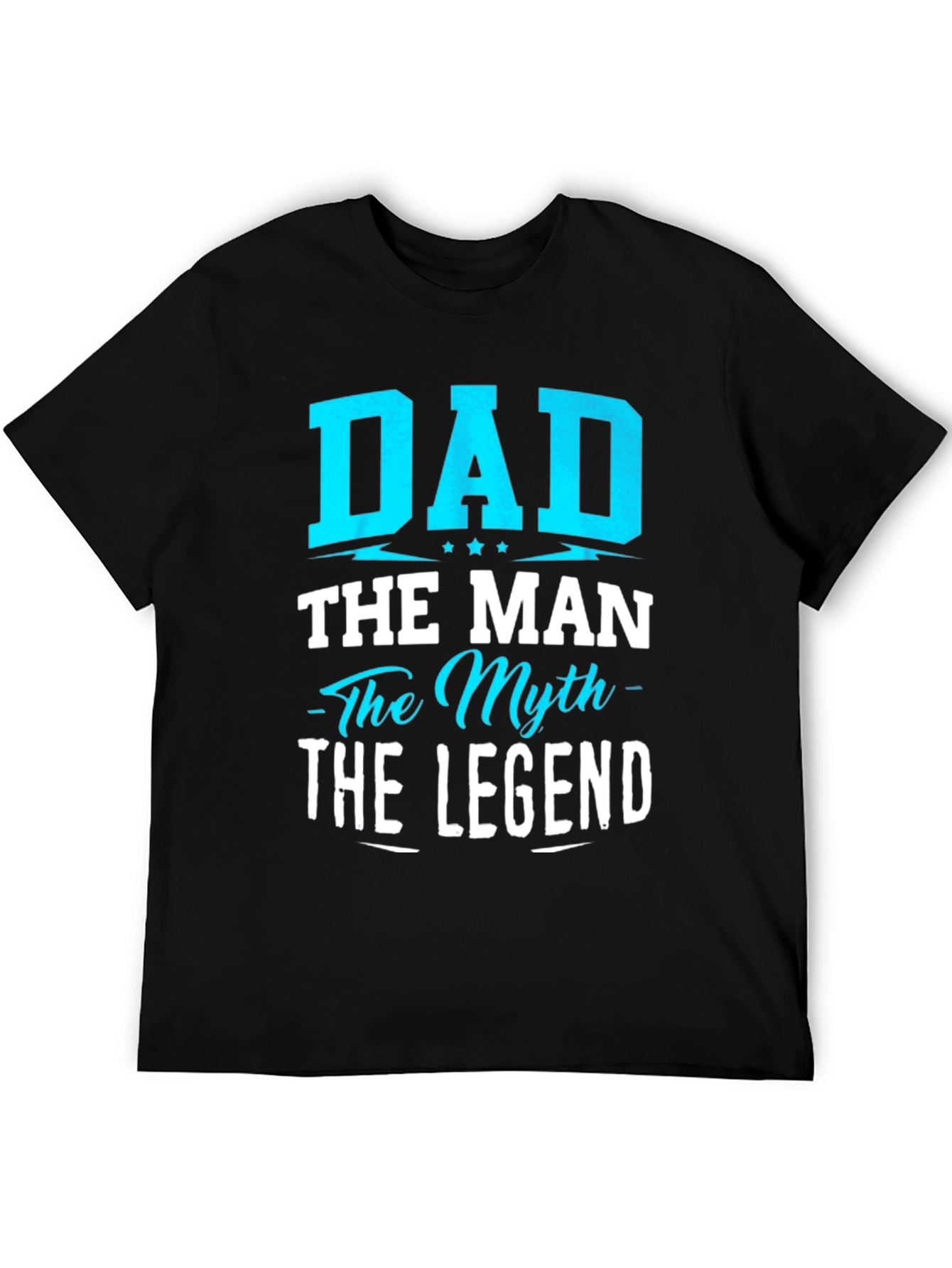 Dad The Man The Myth The Legend T-Shirt