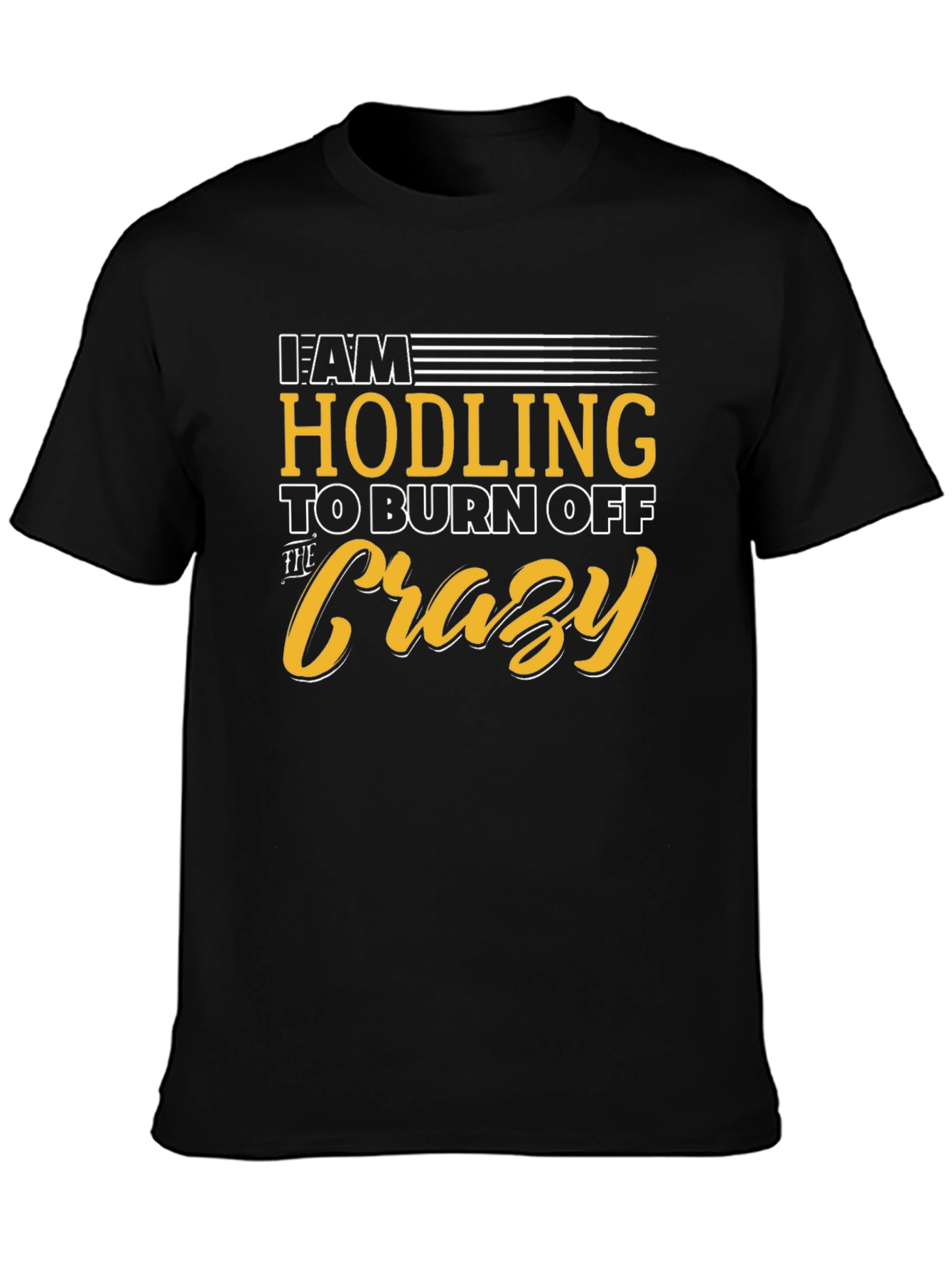 Hodling to Burn Off The Crazy Graphic Tee