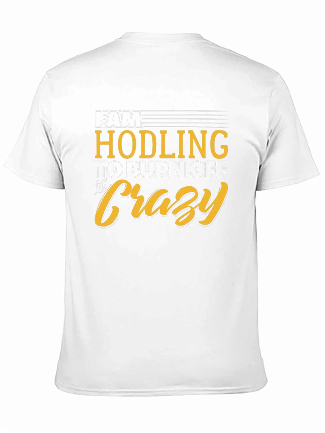 Hodling to Burn Off The Crazy Graphic Tee