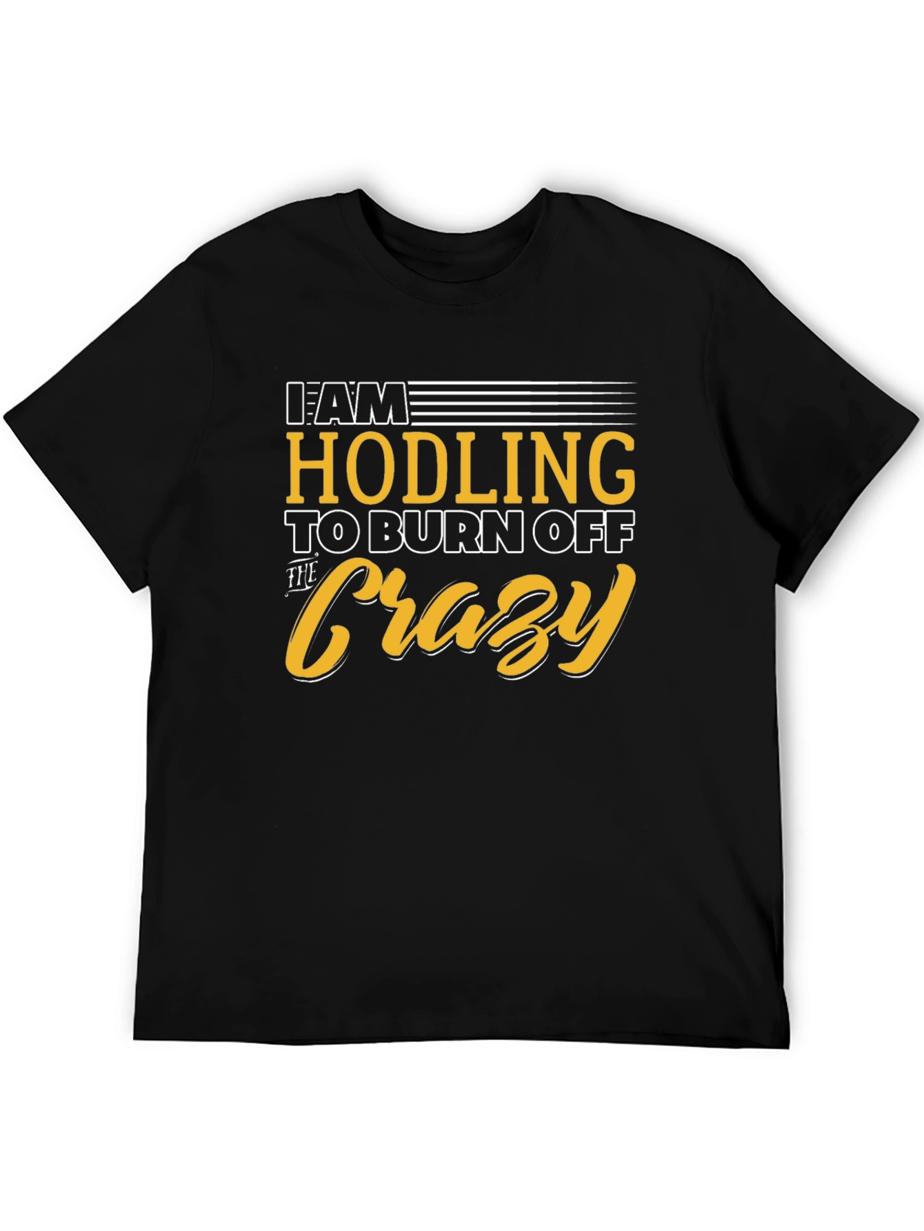 Hodling to Burn Off The Crazy Graphic Tee