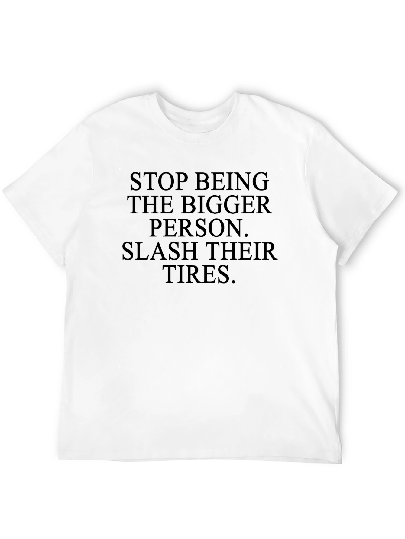 Sarcastic Graphic Tee: Slash Their Tires T-Shirt