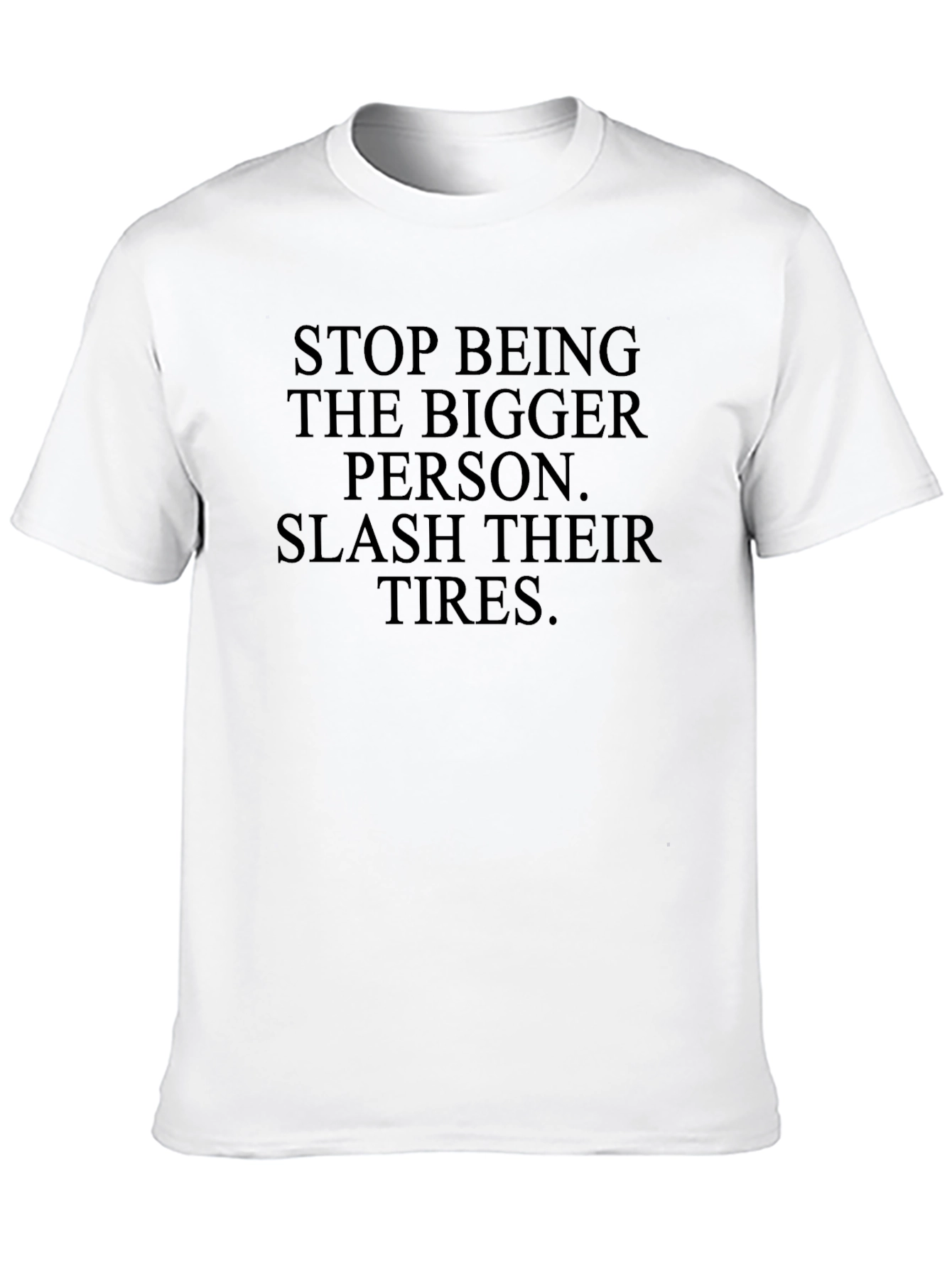 Sarcastic Graphic Tee: Slash Their Tires T-Shirt