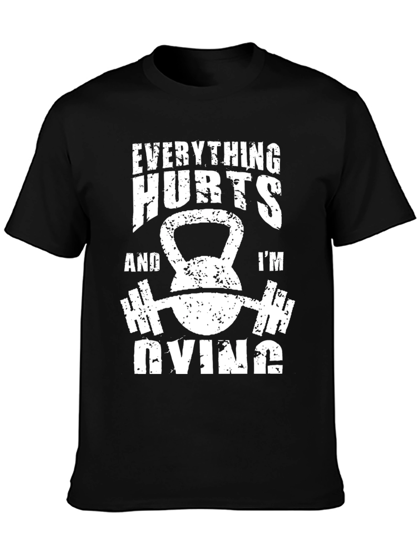 Everything Hurts T-Shirt - Gym Workout Fitness Tee