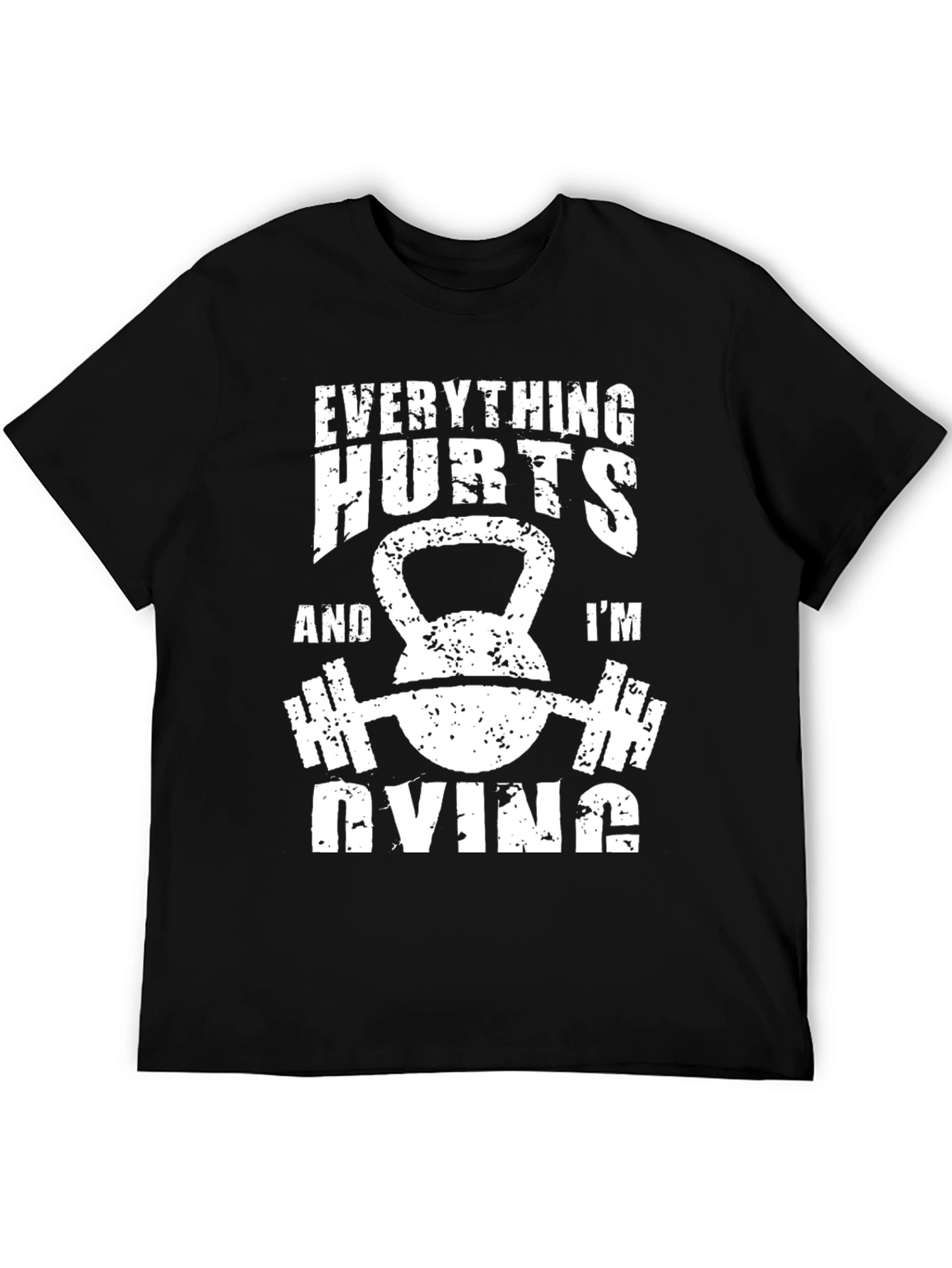 Everything Hurts T-Shirt - Gym Workout Fitness Tee