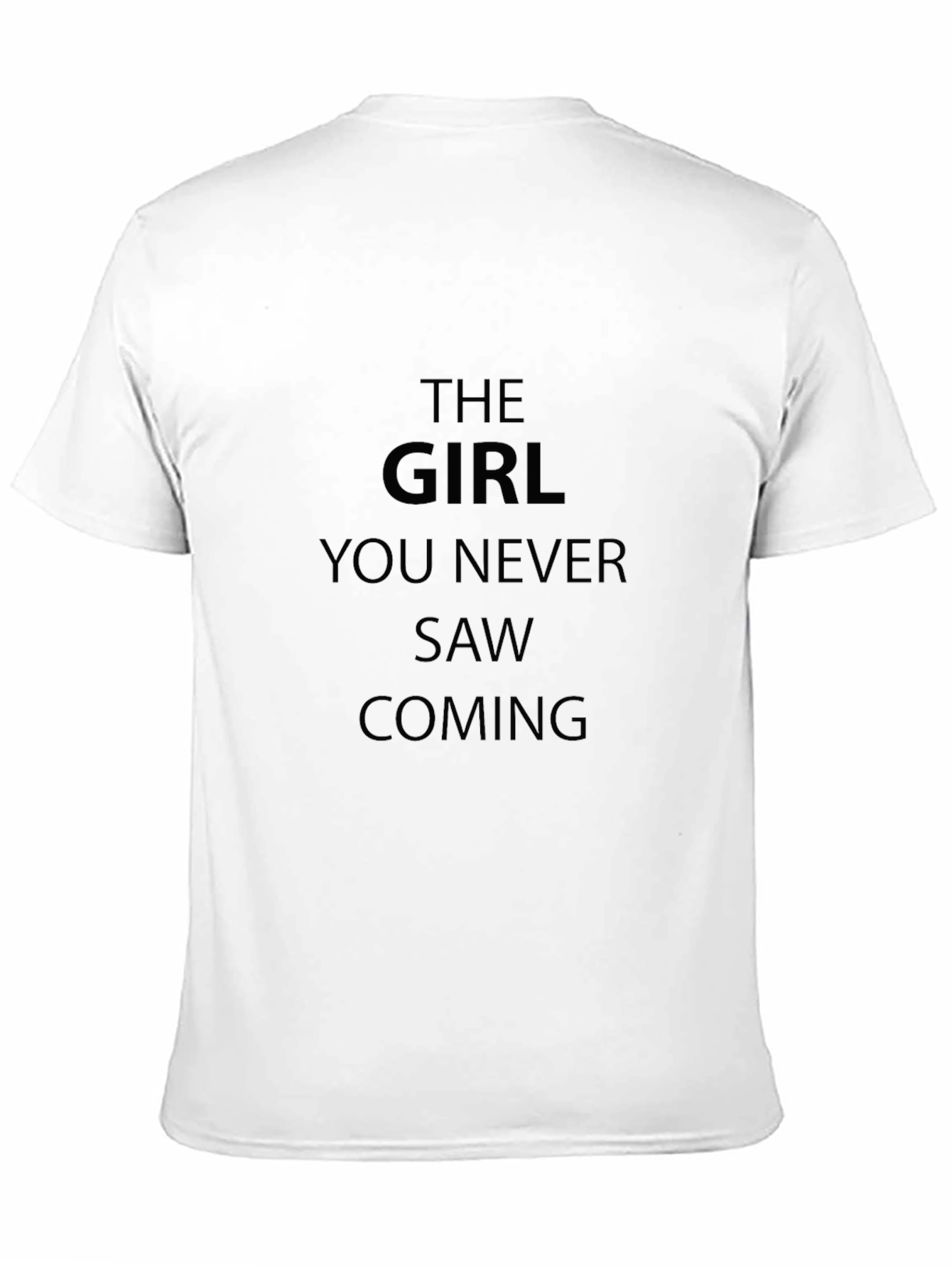 The Girl You Never Saw Coming T-Shirt