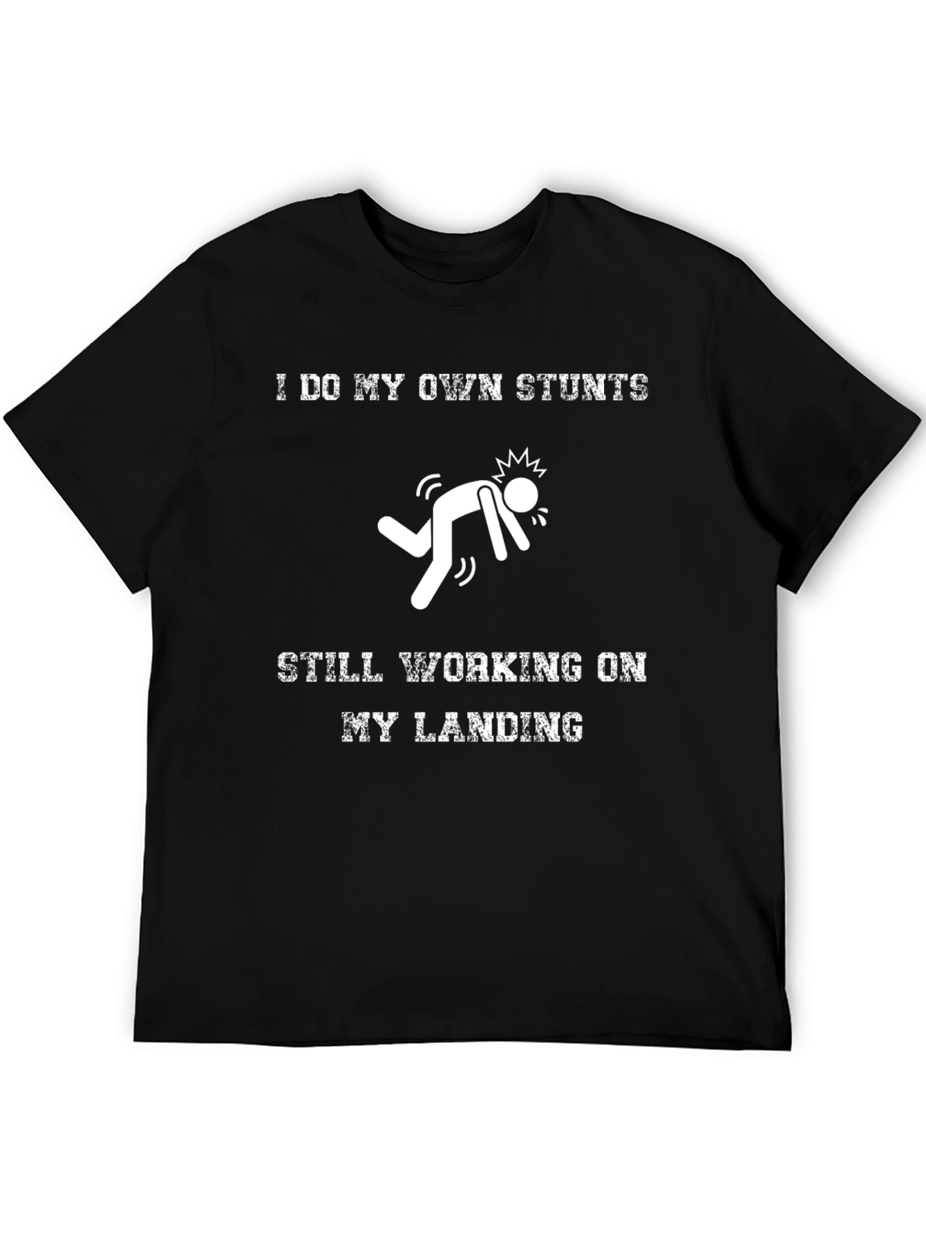 I Do My Own Stunts T-Shirt
