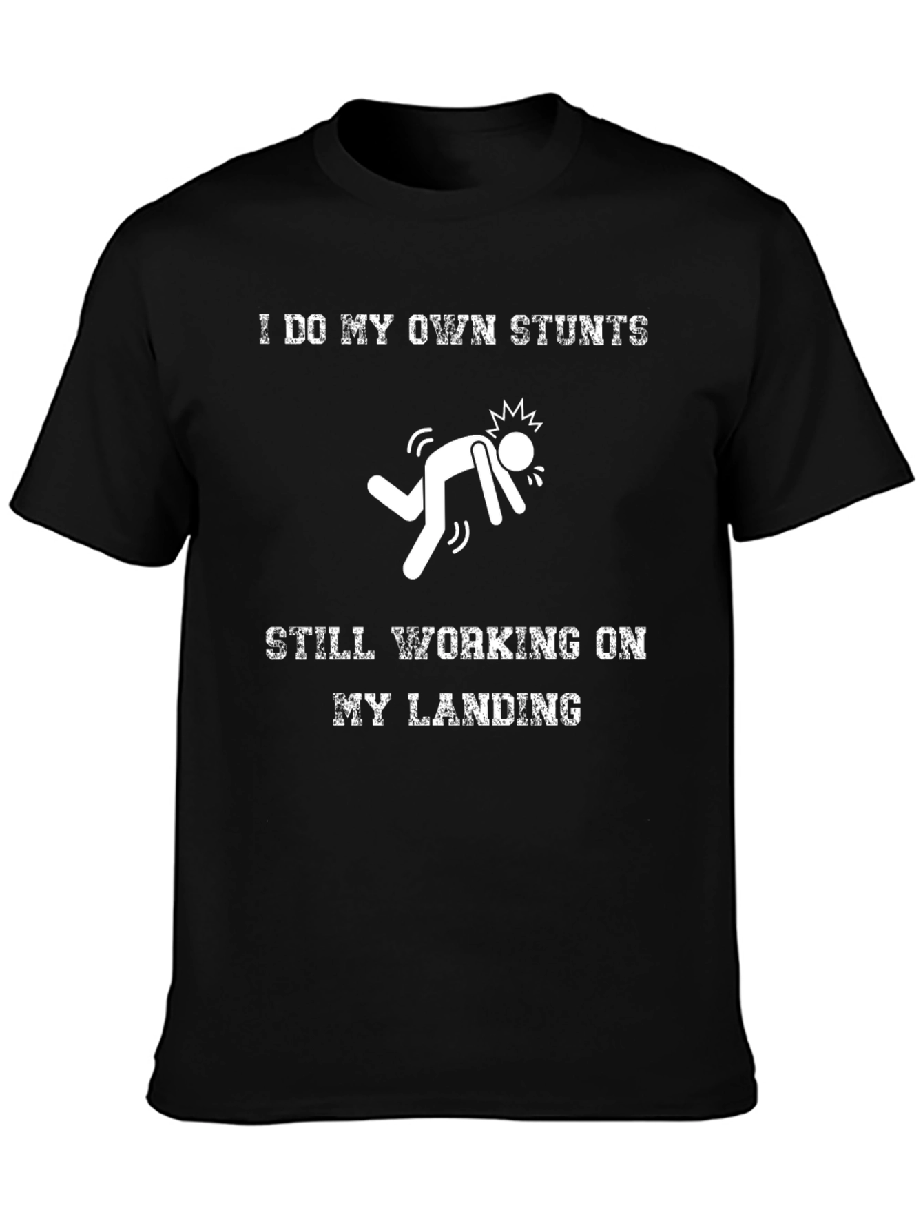 I Do My Own Stunts T-Shirt
