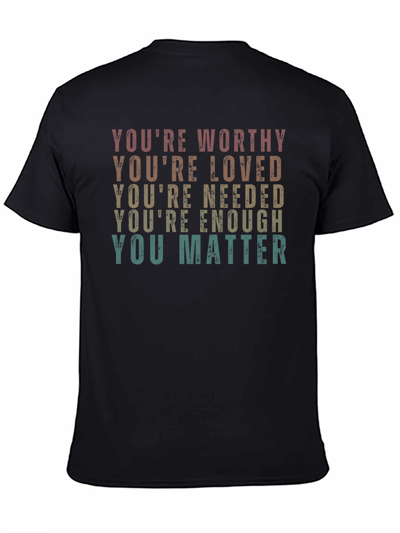 Affirmation T-Shirt: Youre Worthy Loved Needed