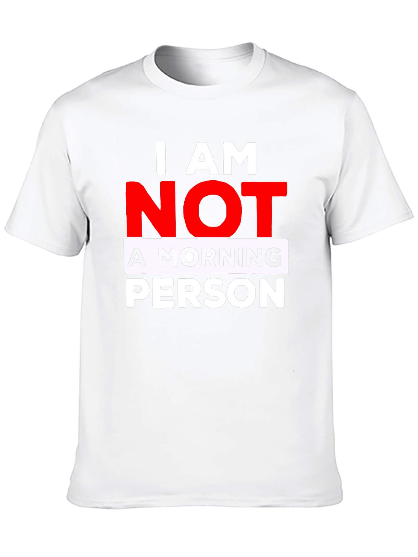 I AM NOT A MORNING PERSON T-Shirt