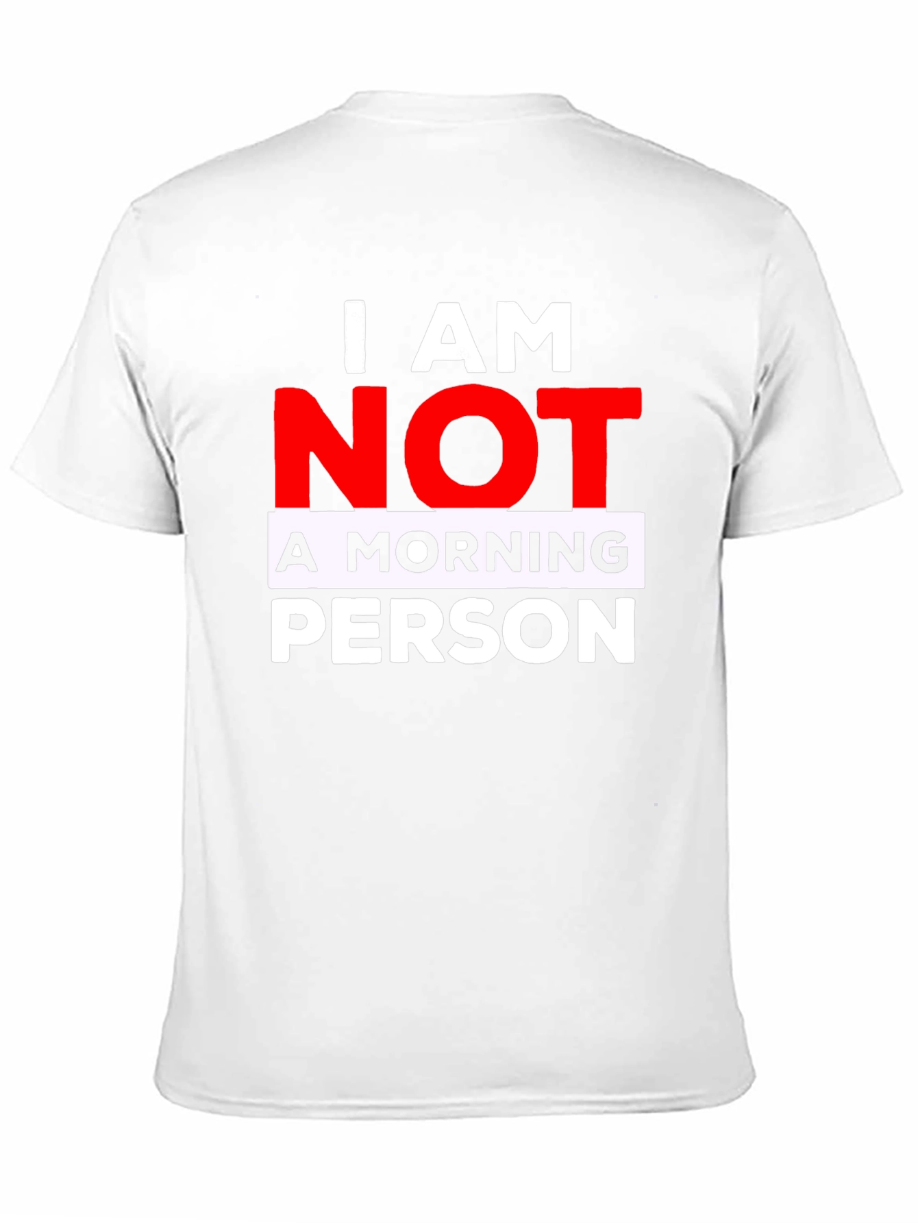 I AM NOT A MORNING PERSON T-Shirt