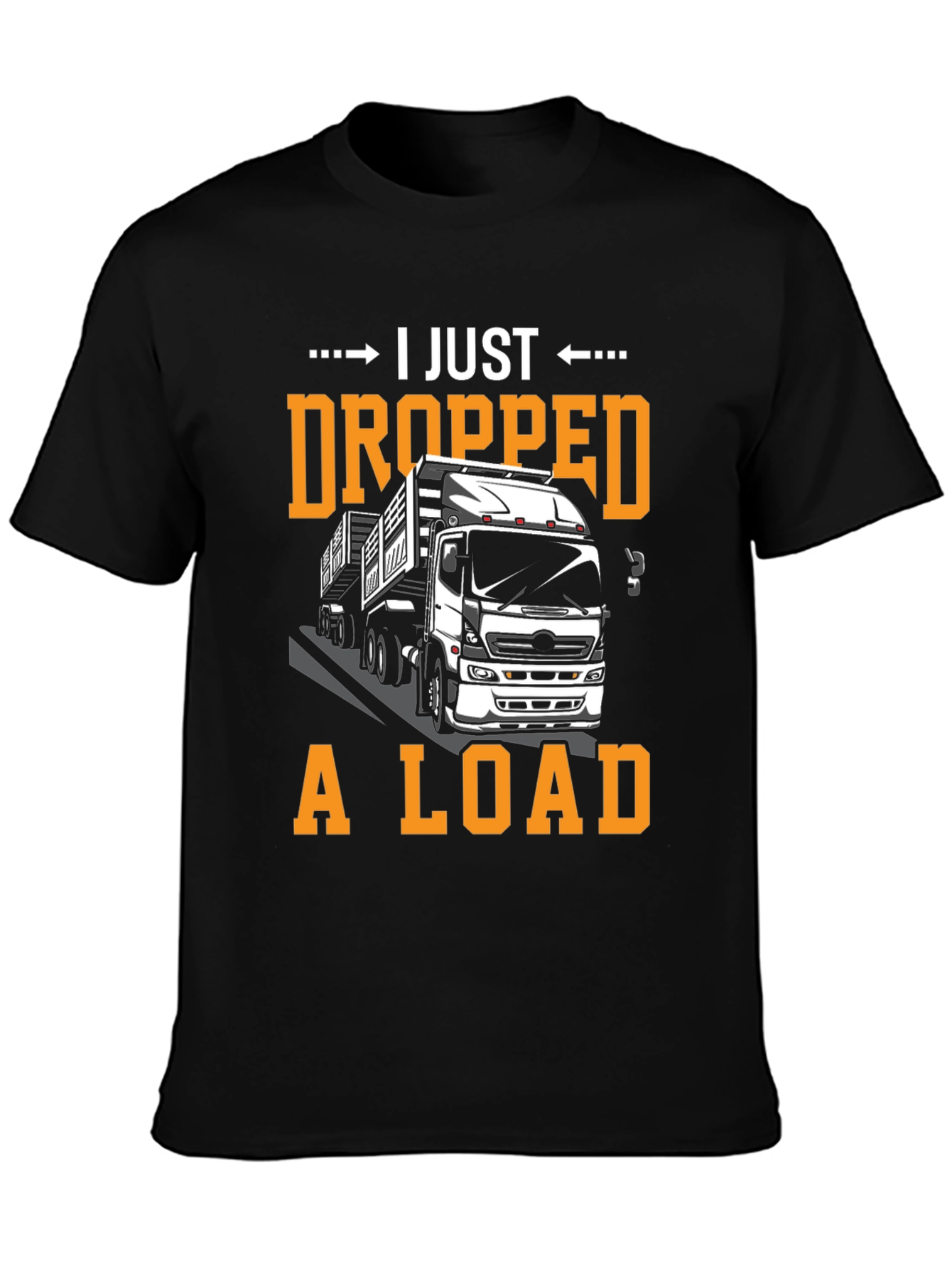 I Just Dropped A Load Funny Trucker T-Shirt