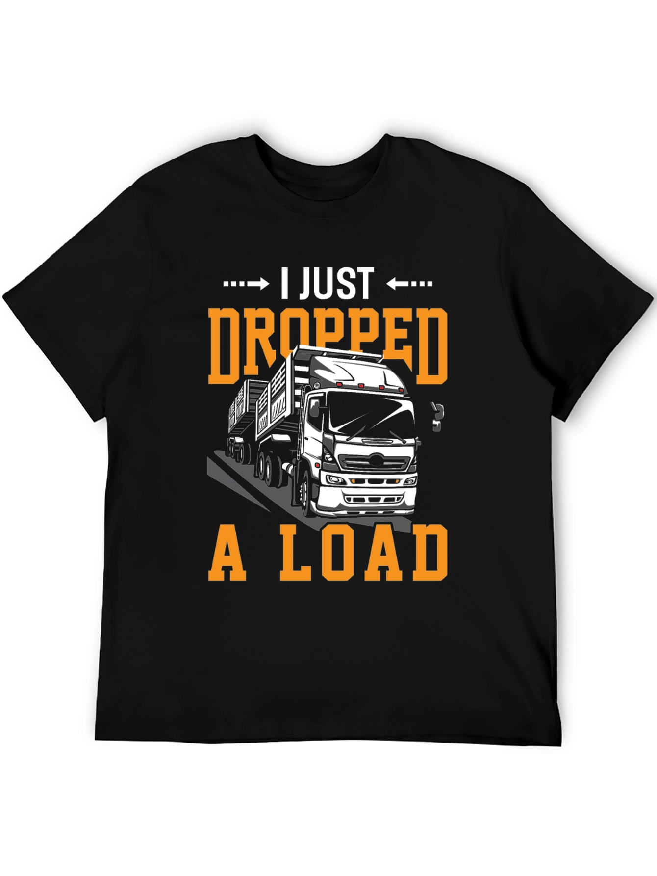 I Just Dropped A Load Funny Trucker T-Shirt